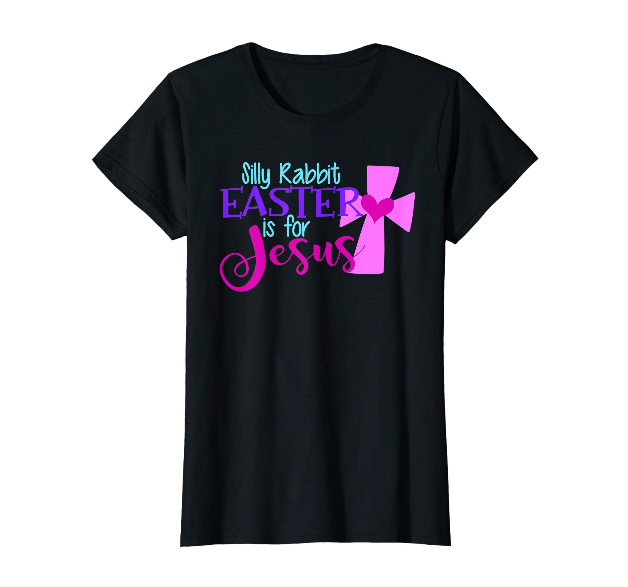 SILLY RABBIT EASTER IS FOR JESUS Funny Christian Shirt Women