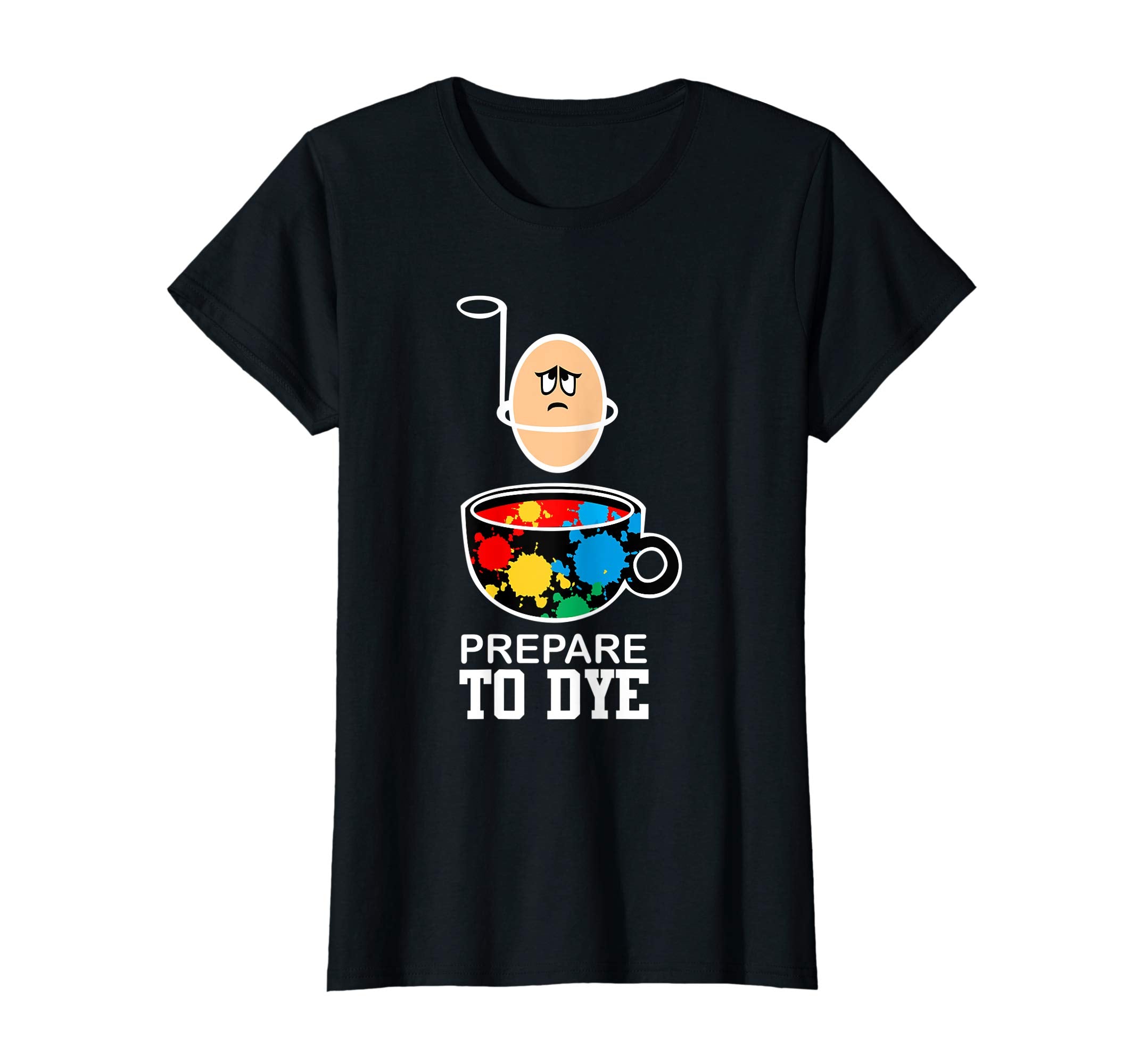 prepare to Dye Funny Easter Egg for Men Women Kids T Shirt