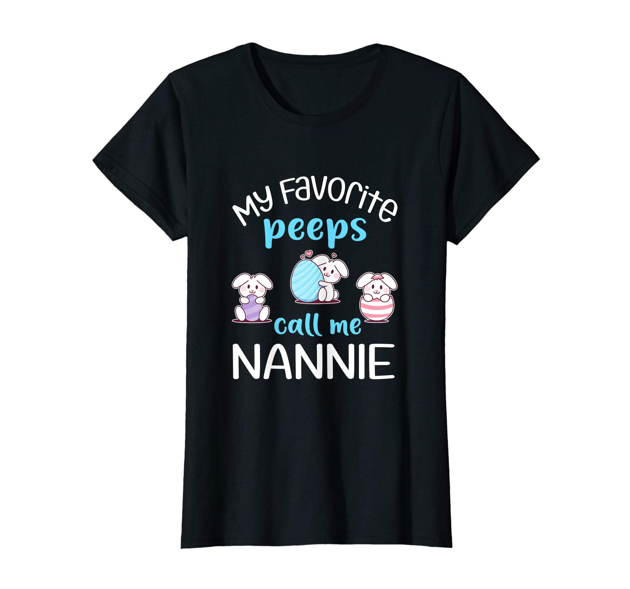 My Favorite Peeps Call Me Nannie Tshirt Happy Easter Day