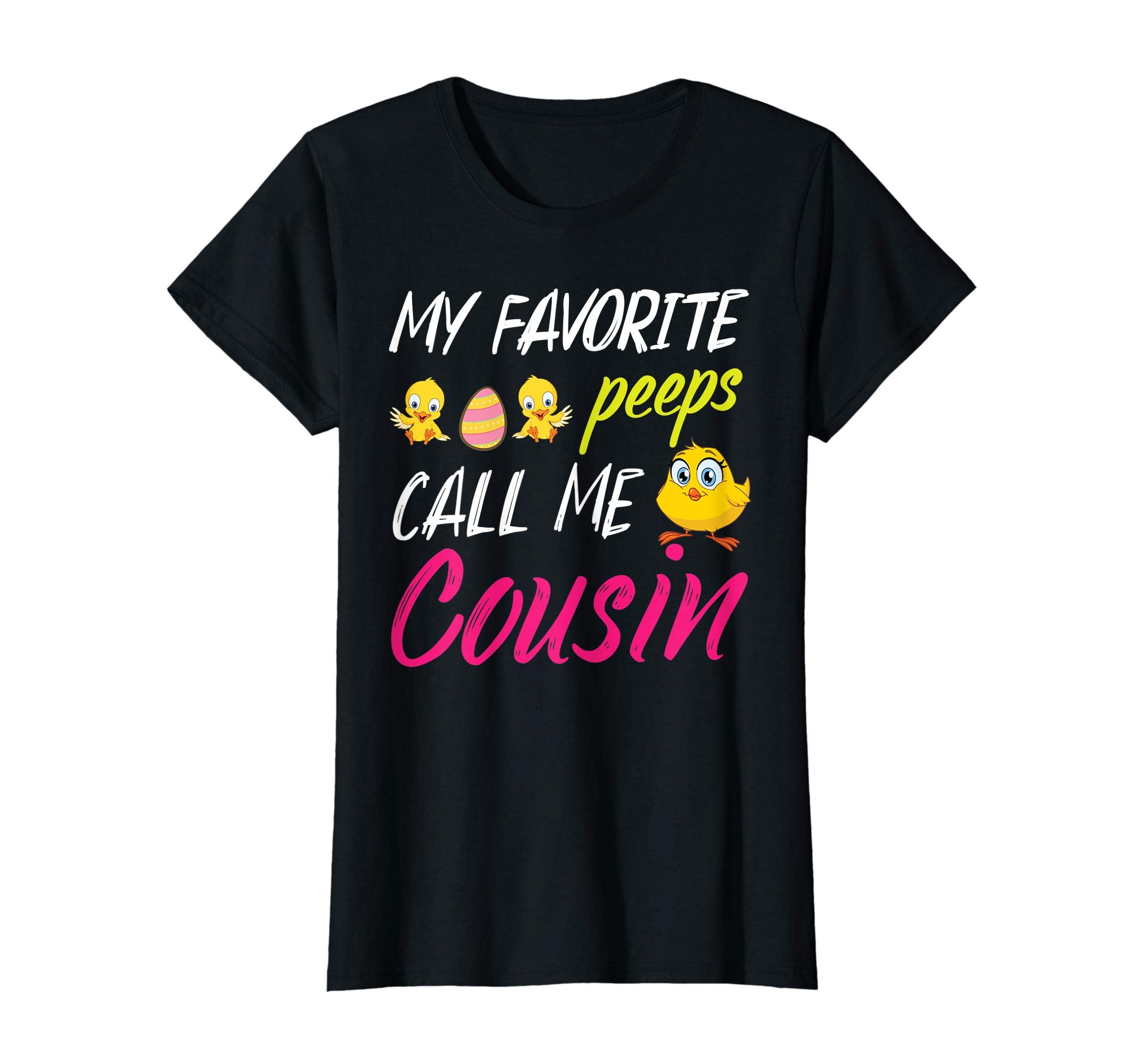 My Favorite Peeps Chicks Call Me Cousin Happy Easter Shirt