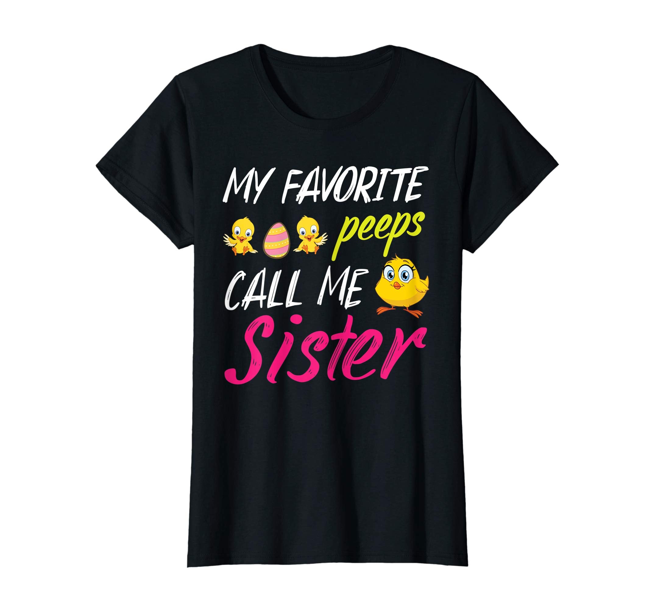 My Favorite Peeps Chicks Call Me Sister Happy Easter Shirt