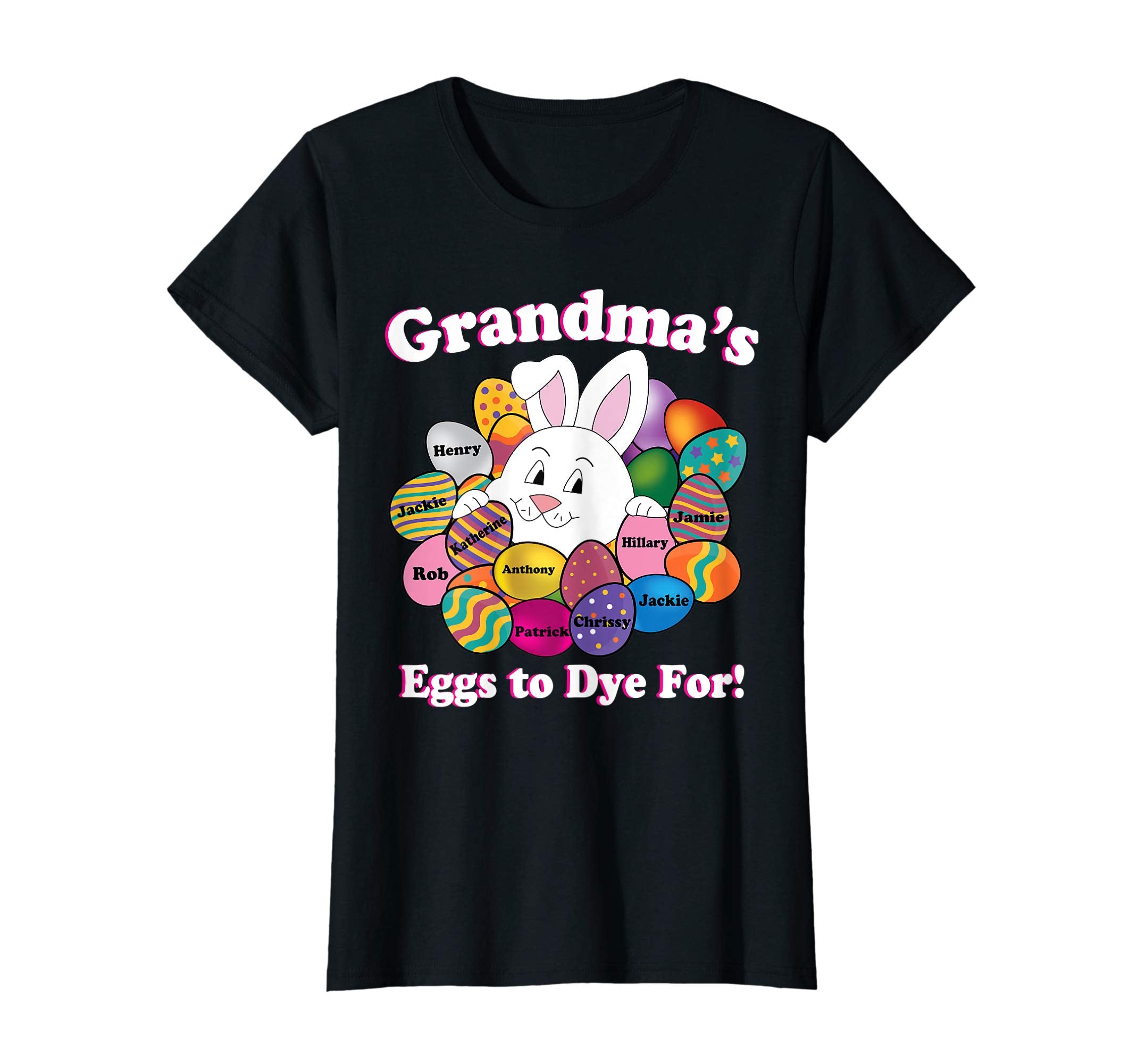 Grandma's Eggs To Dye For Easter Eggs Happy Easter Day Shirt