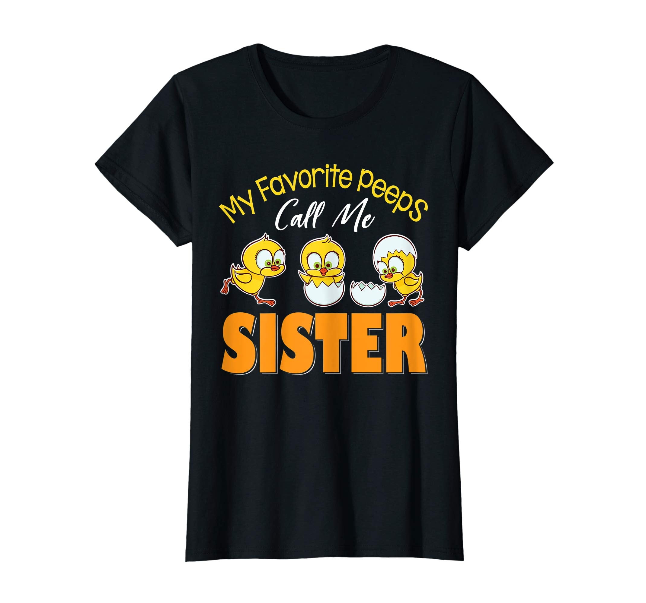 My Favorite Peeps Chicks Call Me Sister Happy Easter Shirt