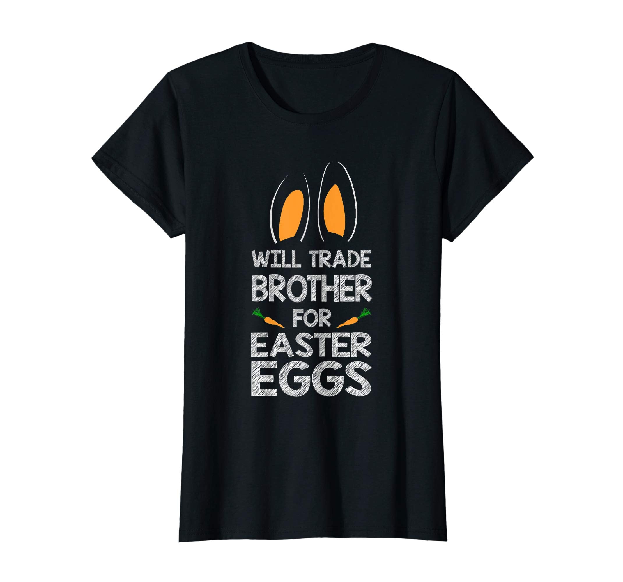 Will Trade Brother For Easter Eggs Bunny Ears Carrot T-Shirt