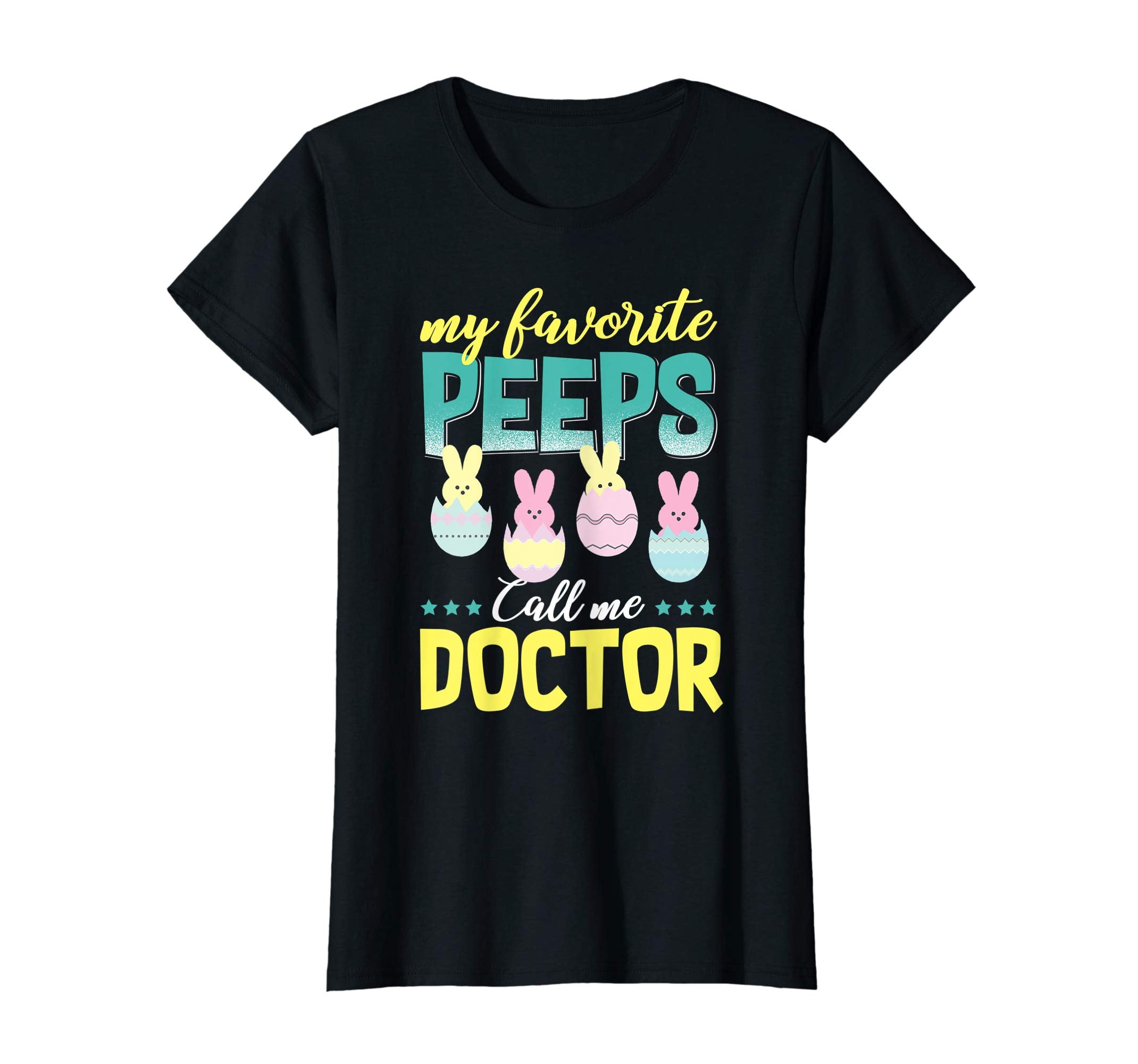My Favorite Peeps Call Me Doctor T-Shirt Easter Gift Shirt