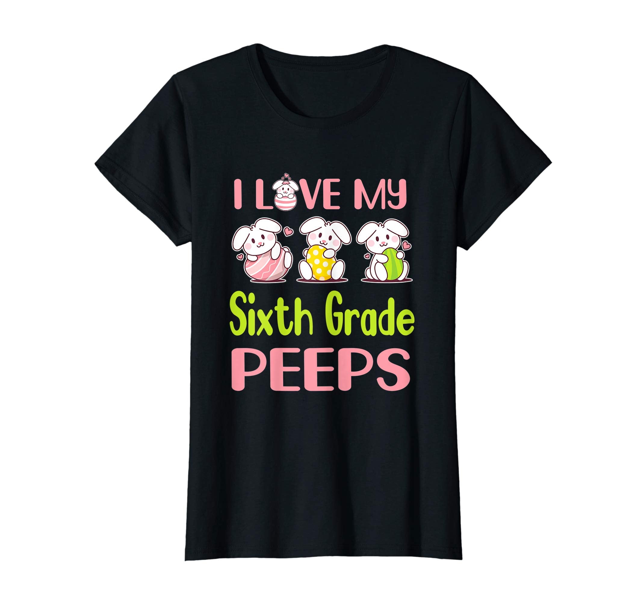 I Love My Sixth Grade Peeps Happy Easter Teacher Shirt