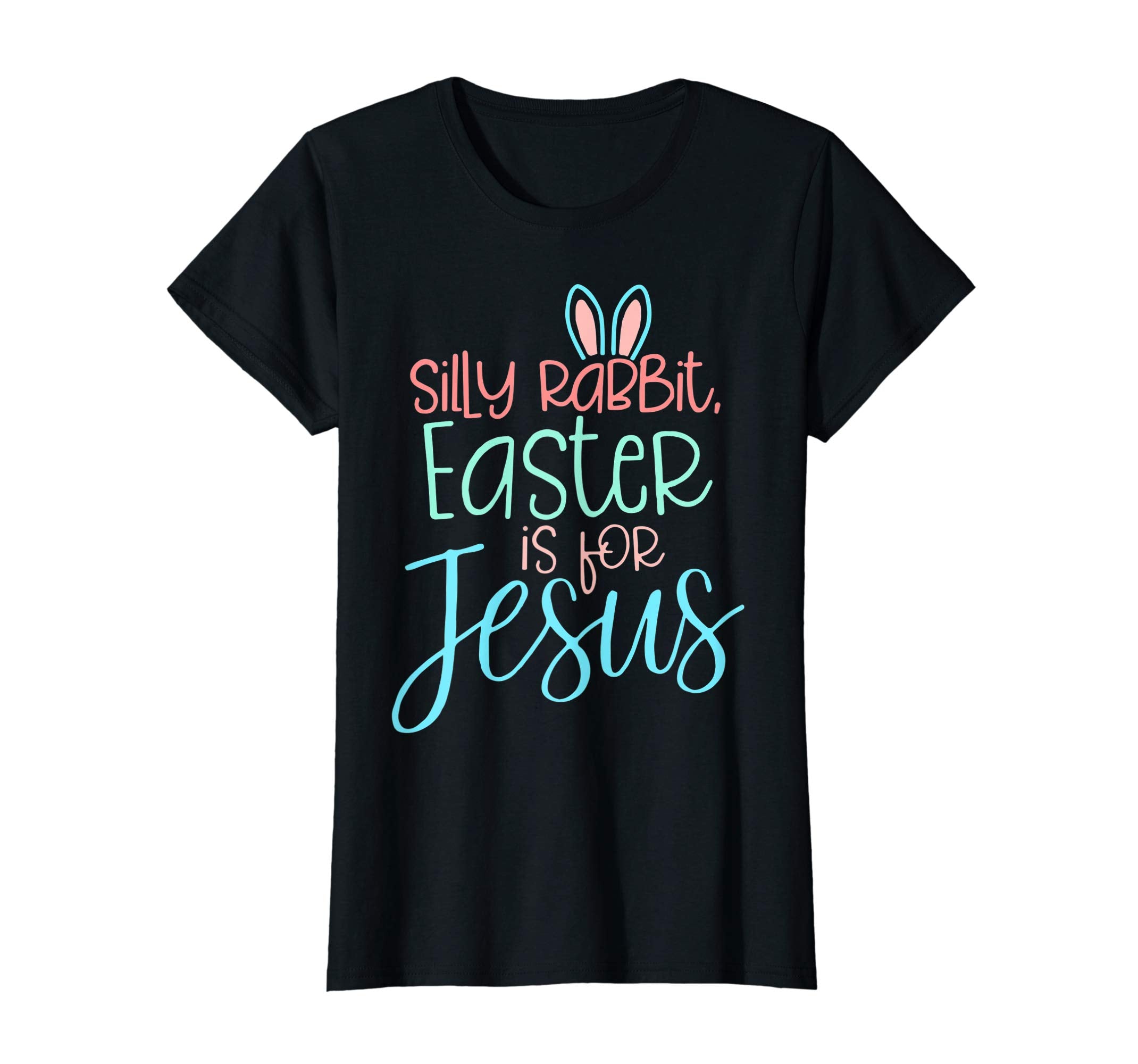 Silly Rabbit Easter Is For Jesus Christian Easter Shirt
