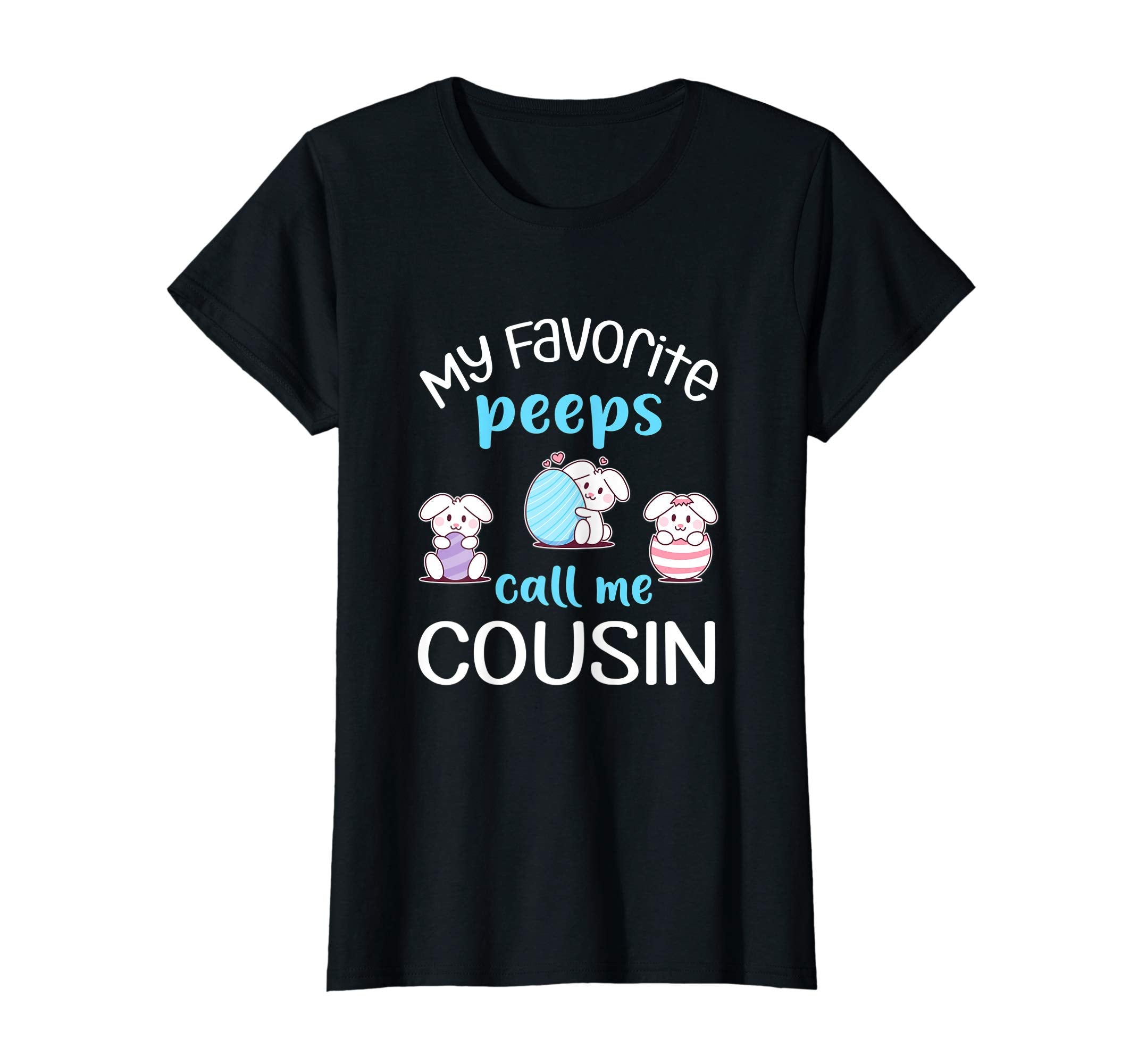 My Favorite Peeps Call Me Cousin Tshirt Happy Easter Day