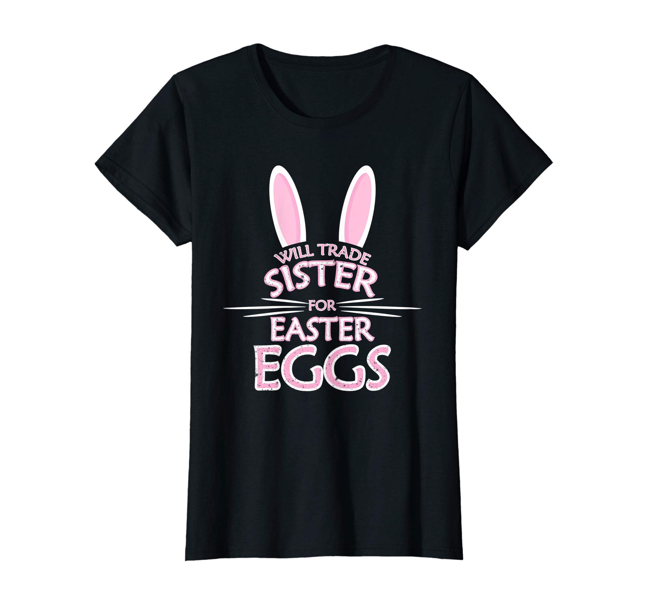 Will Trade My Sister For Easter Eggs Funny Easter Shirt