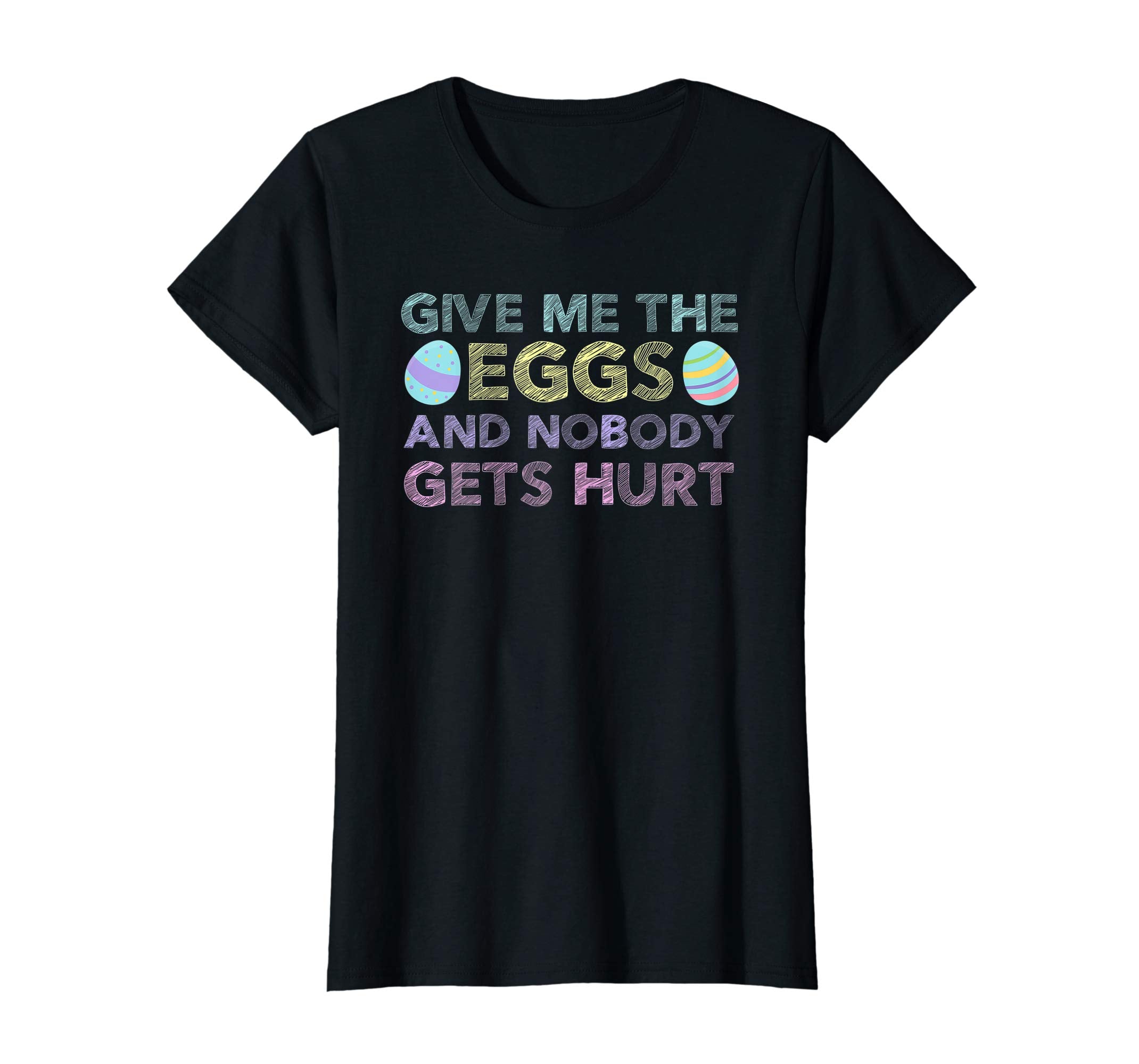 Easter Egg Hunt GIVE ME EGGS &amp; NOBODY GETS HURT Funny Shirt