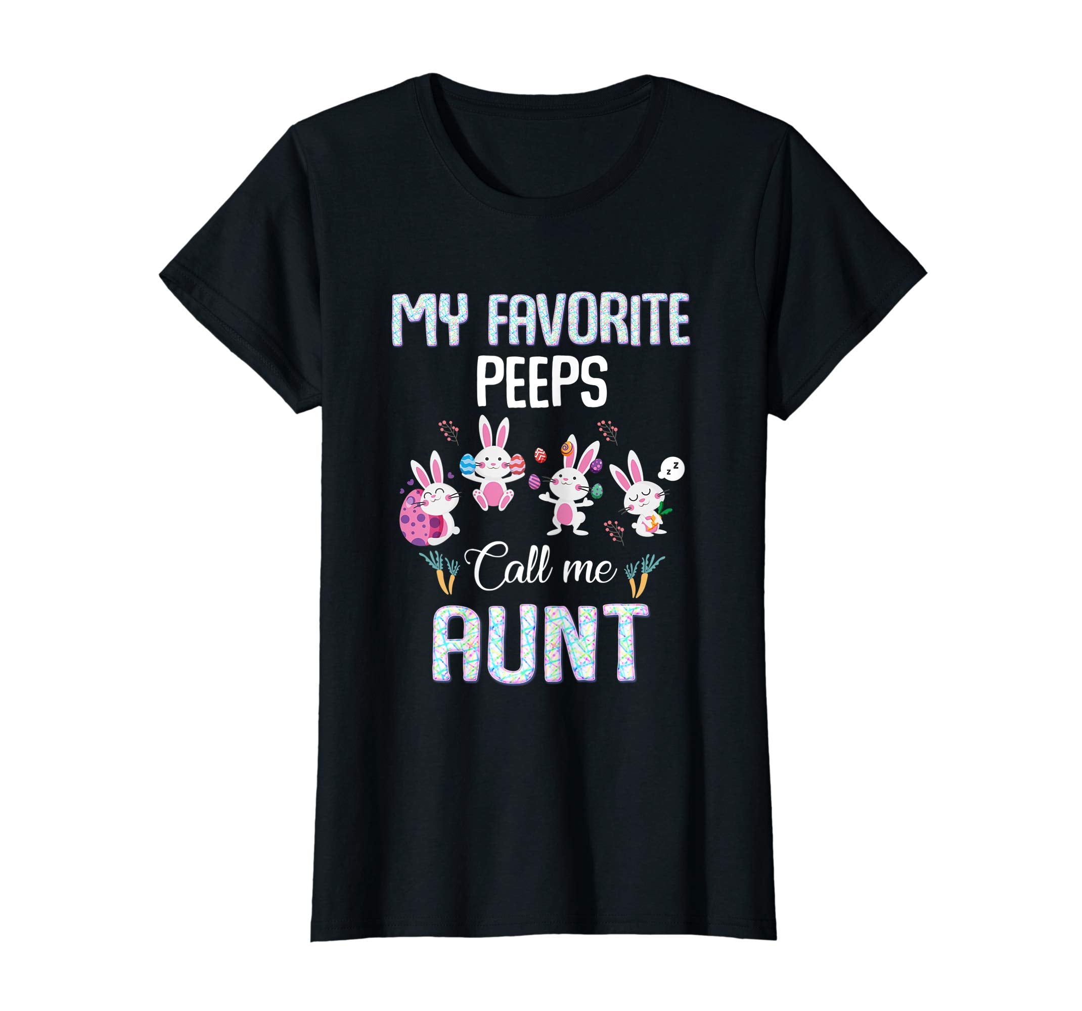 My favorite peeps call me aunt T-shirt Easter Bunny Gift