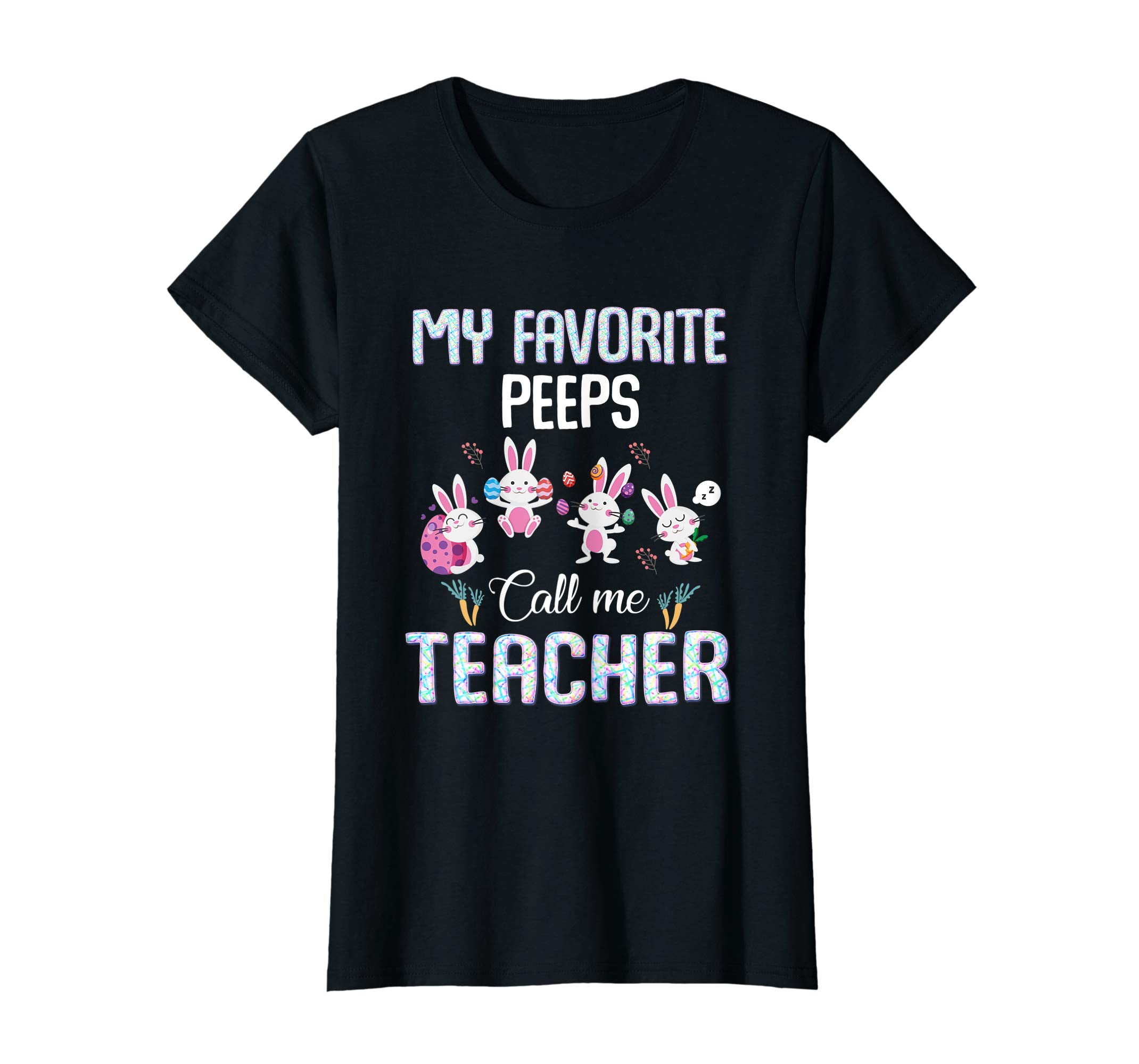 My favorite peeps call me Teacher T-shirt Easter Bunny Gift