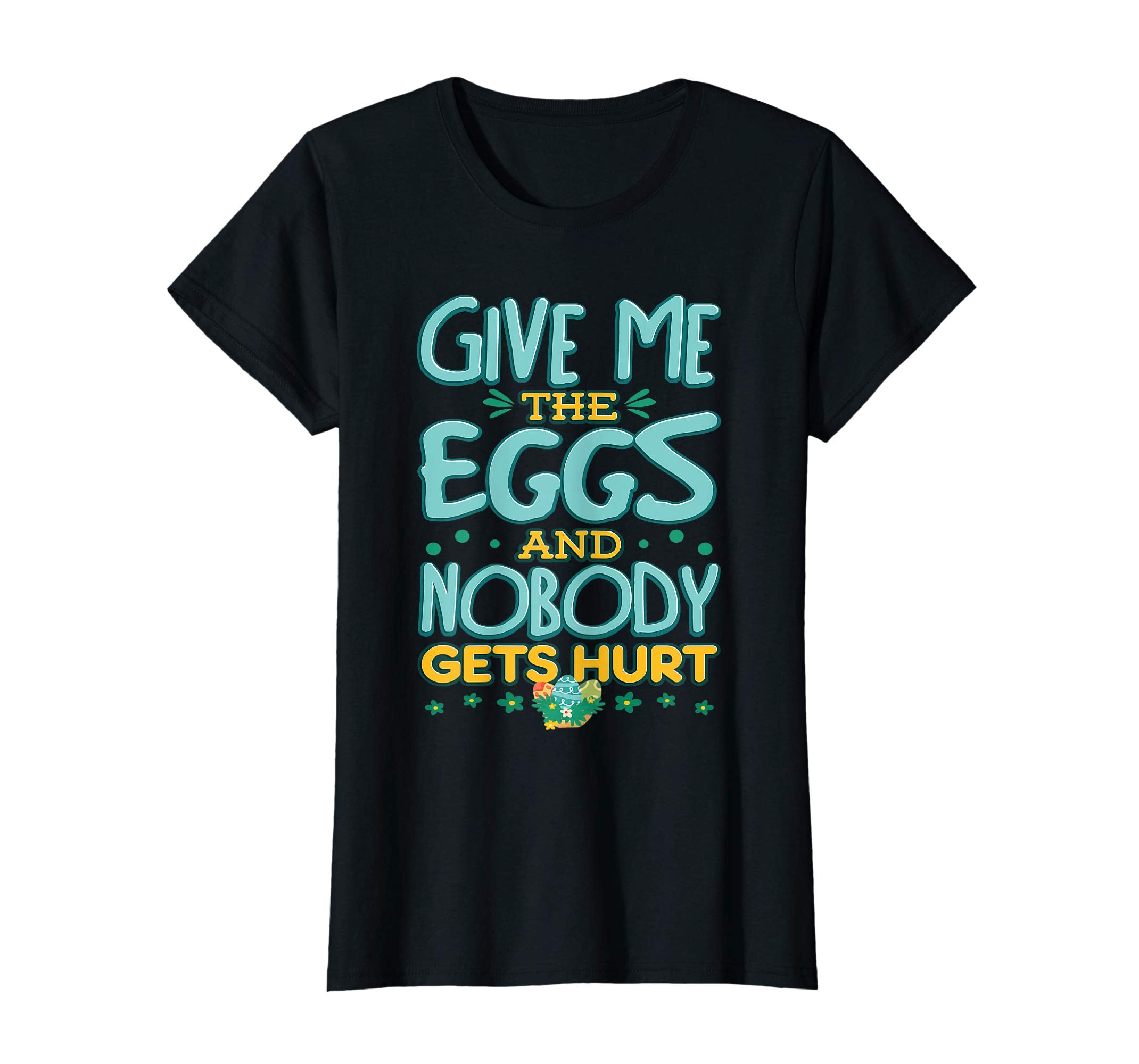 Give Me The Eggs And Nobody Gets Hurt Easter Hunt T-Shirt