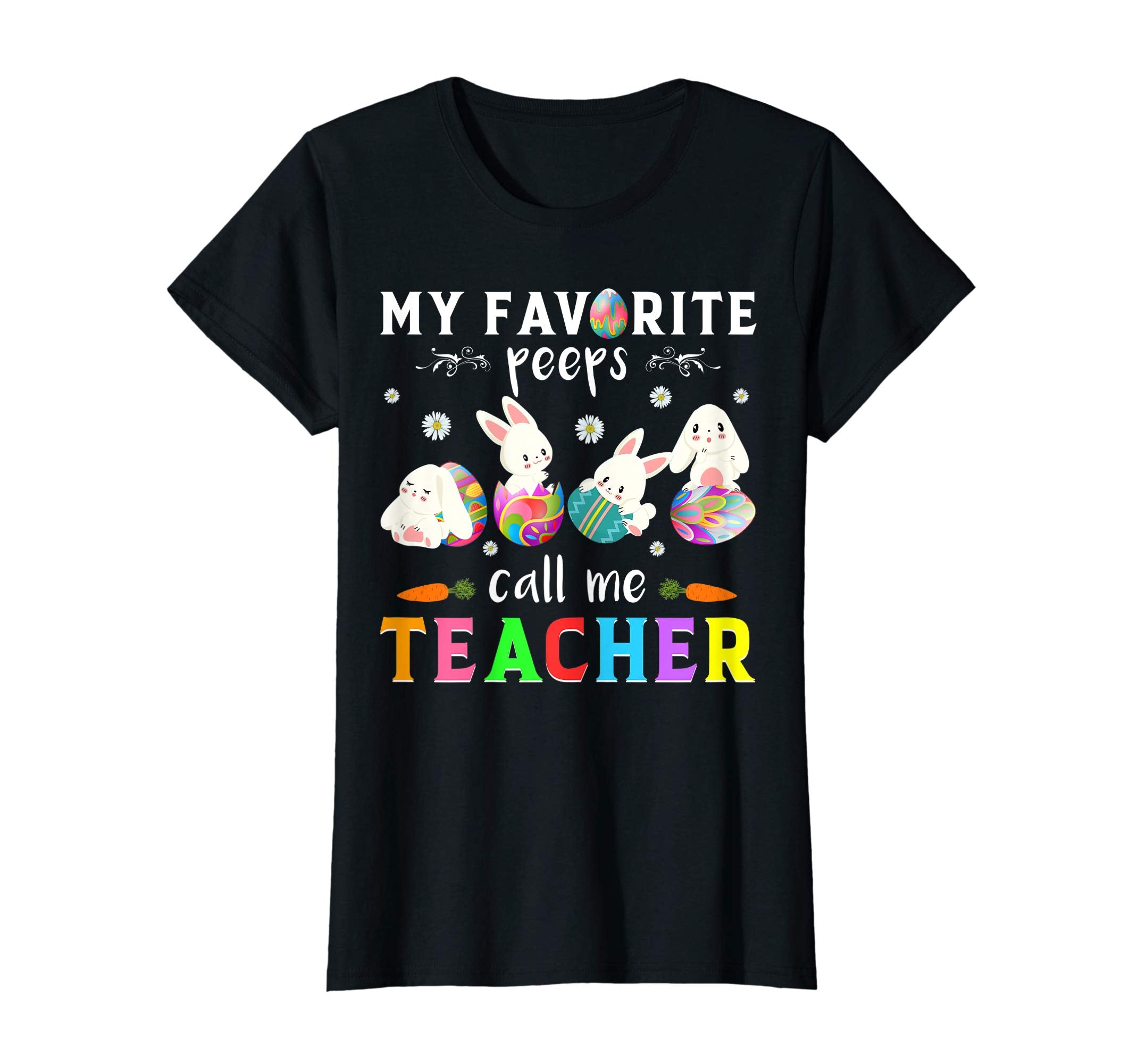 My favorite peeps call me teacher cute Bunny Easter T shirt