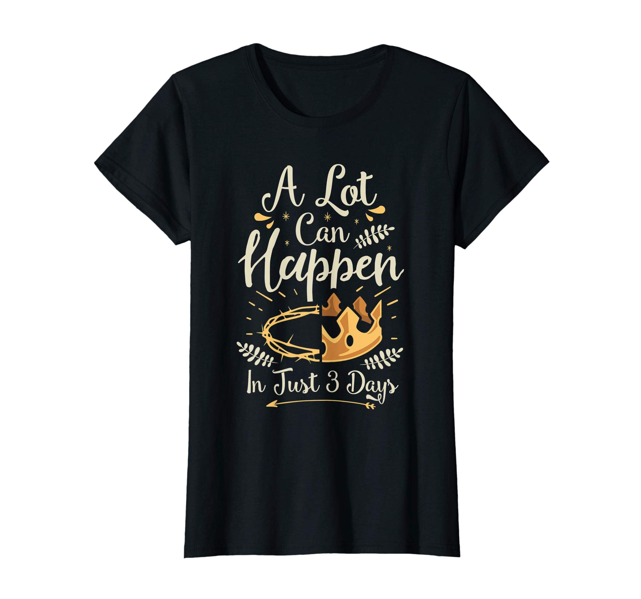 Easter Basket Stuffers A Lot Can Happen In Three Days TShirt