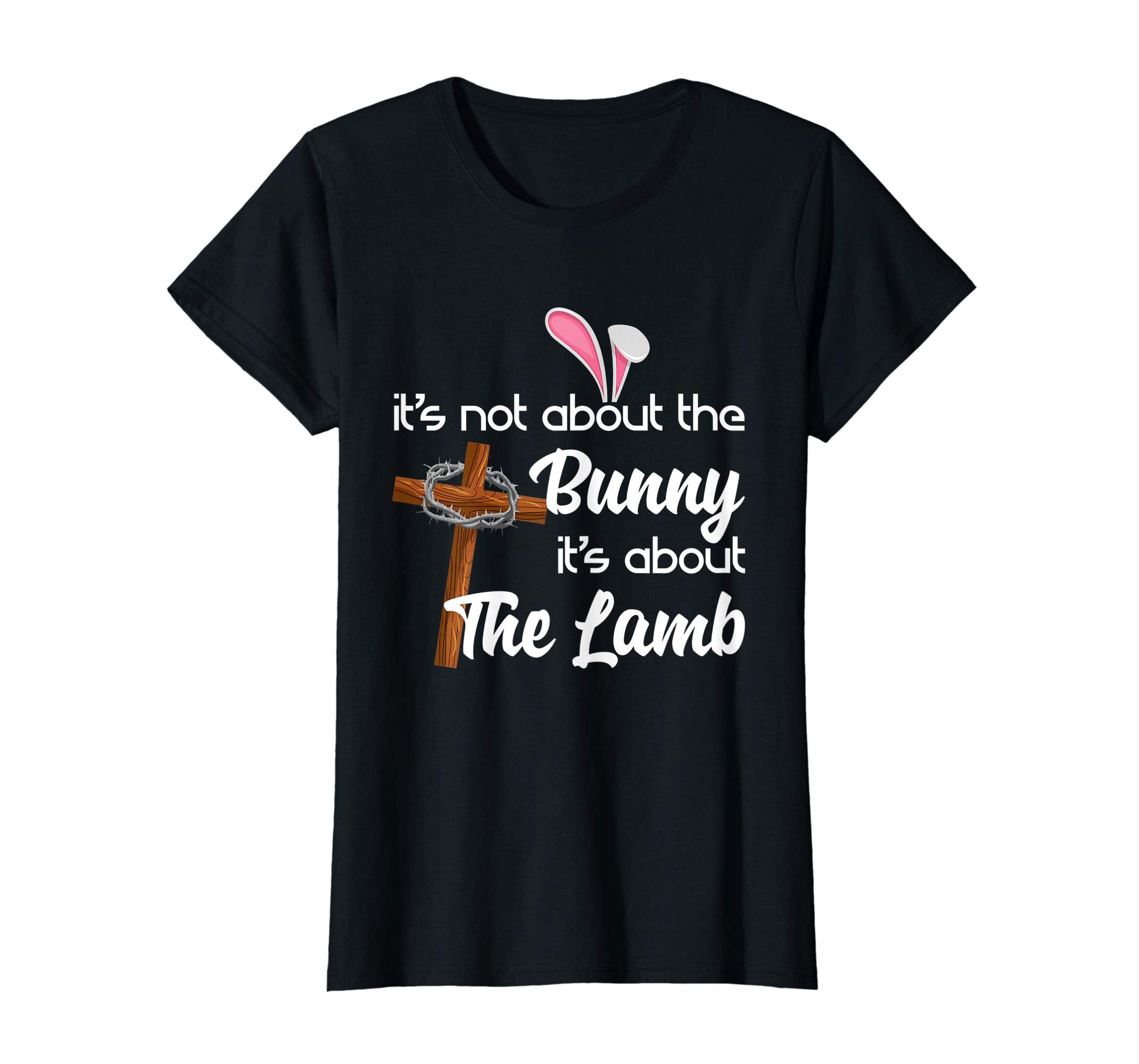 It's Not About The Bunny It's About The Lamb Easter T-Shirt