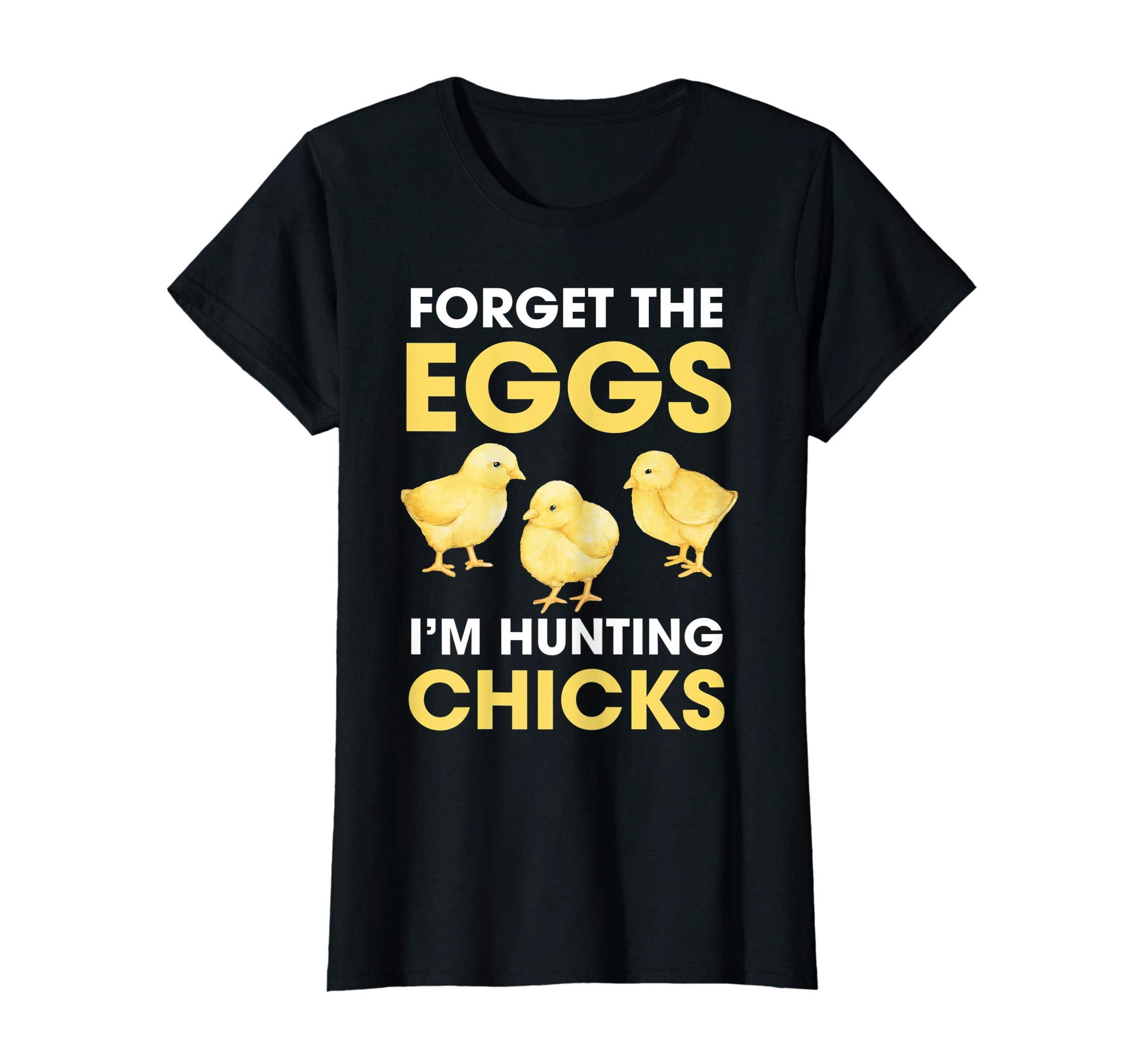 Funny Easter T-Shirt Forget the Eggs I'm hunting Chicks