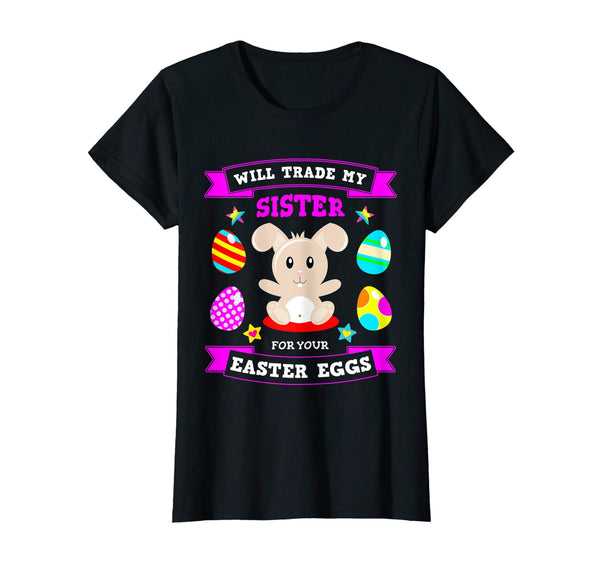 Will Trade Sister for Eggs Dabbing Easter Bunny TShirt