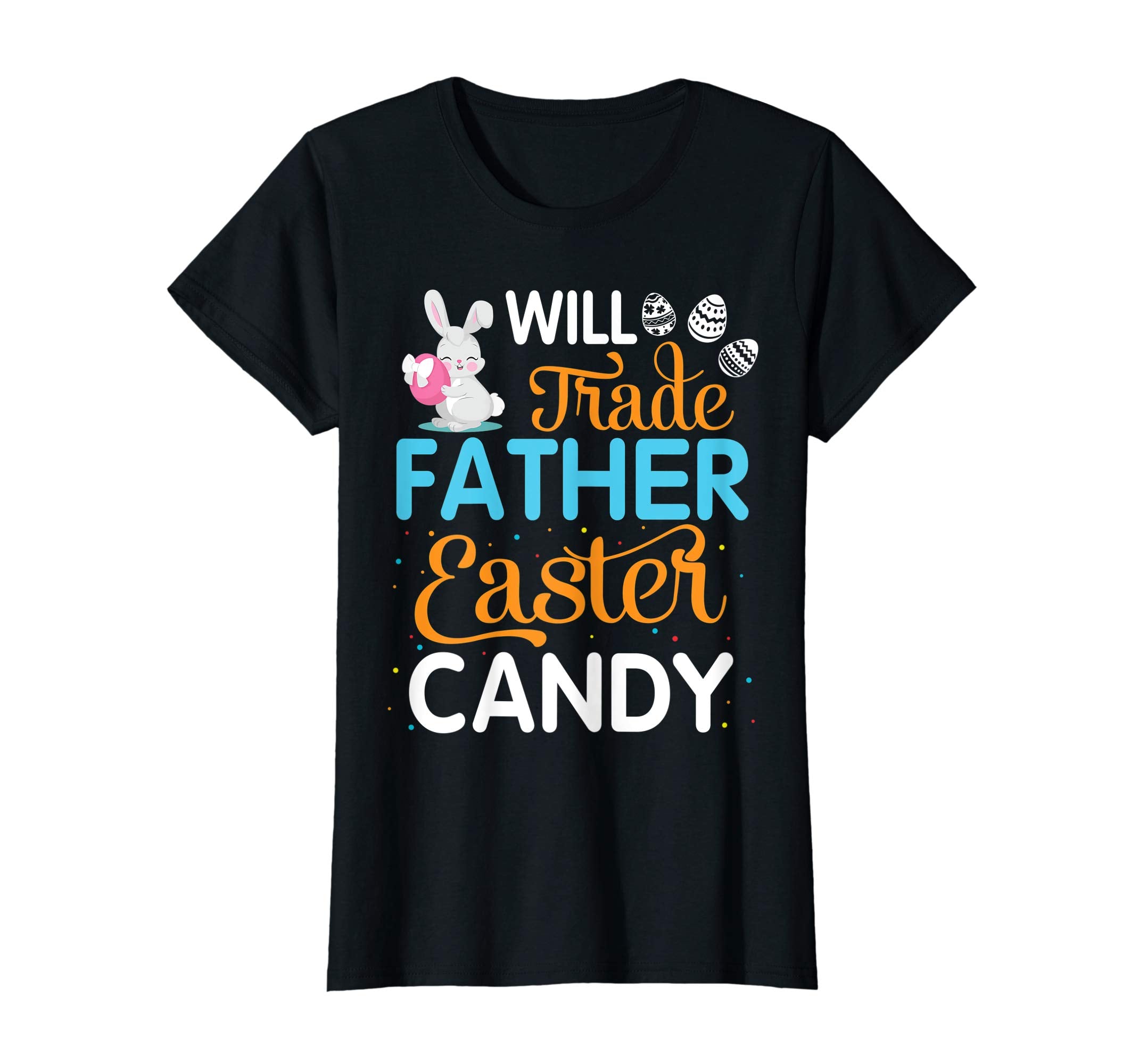 Rabbit Easter Eggs Will Trade Father For Easter Candy Shirt