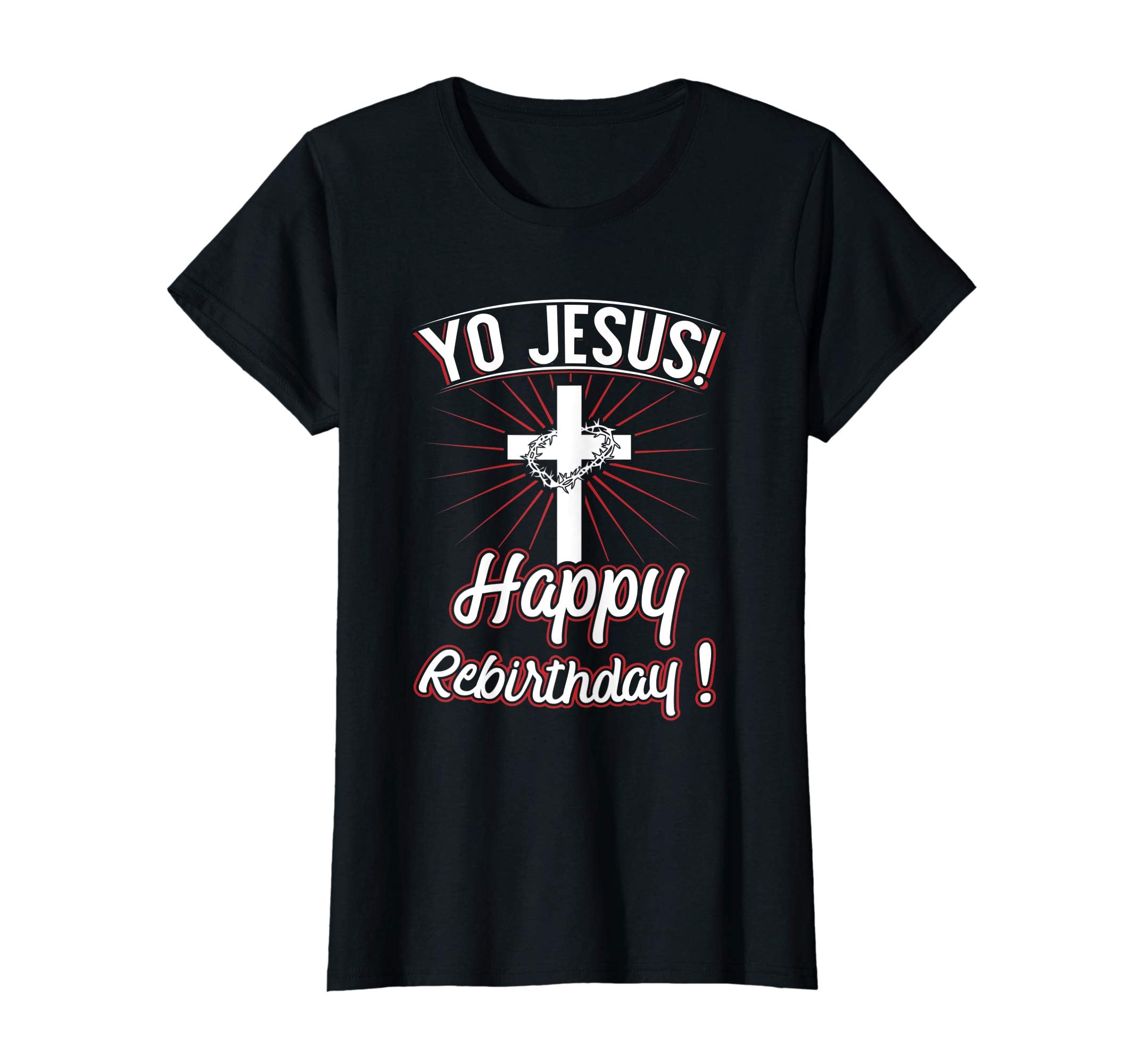 Yo Jesus! Happy Rebirthday! Easter Shirt