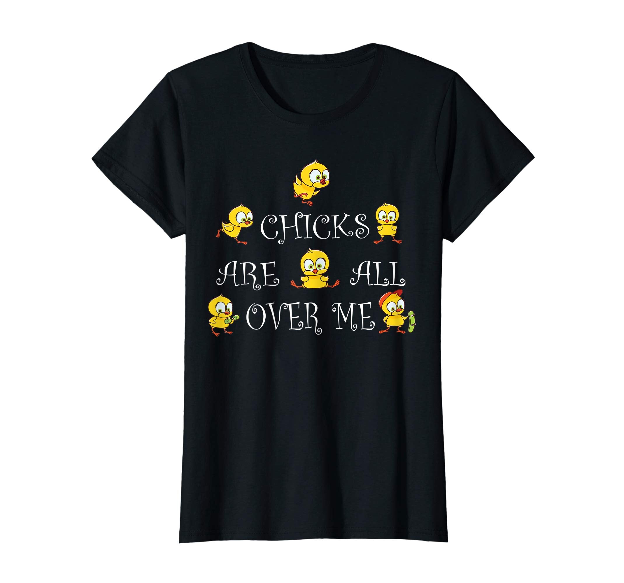 Funny Chicks Are all over Me Easter Day T-shirt