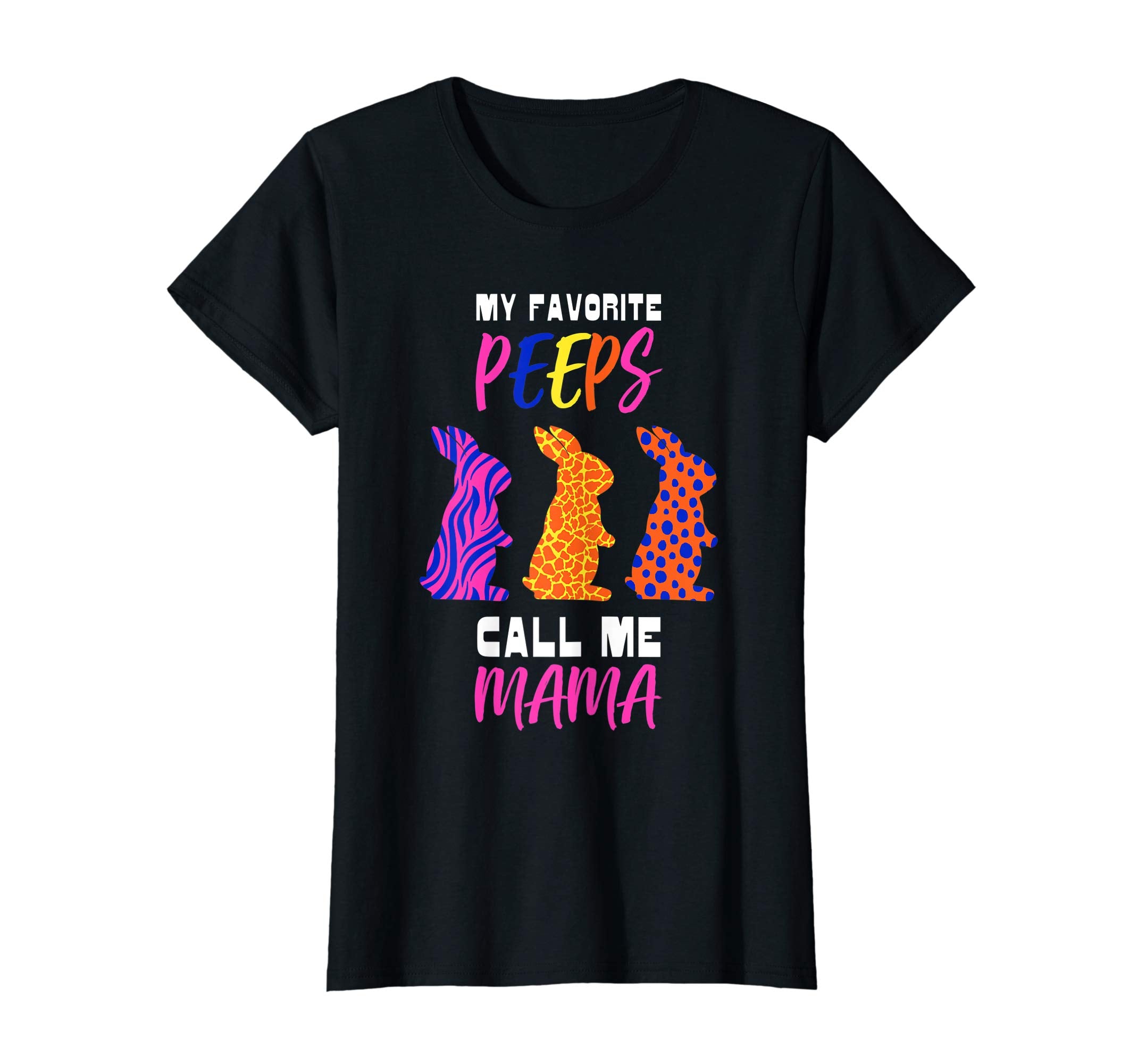 My Favorite Peeps Call Me Mama Easter Bunny Egg Hunt T-Shirt