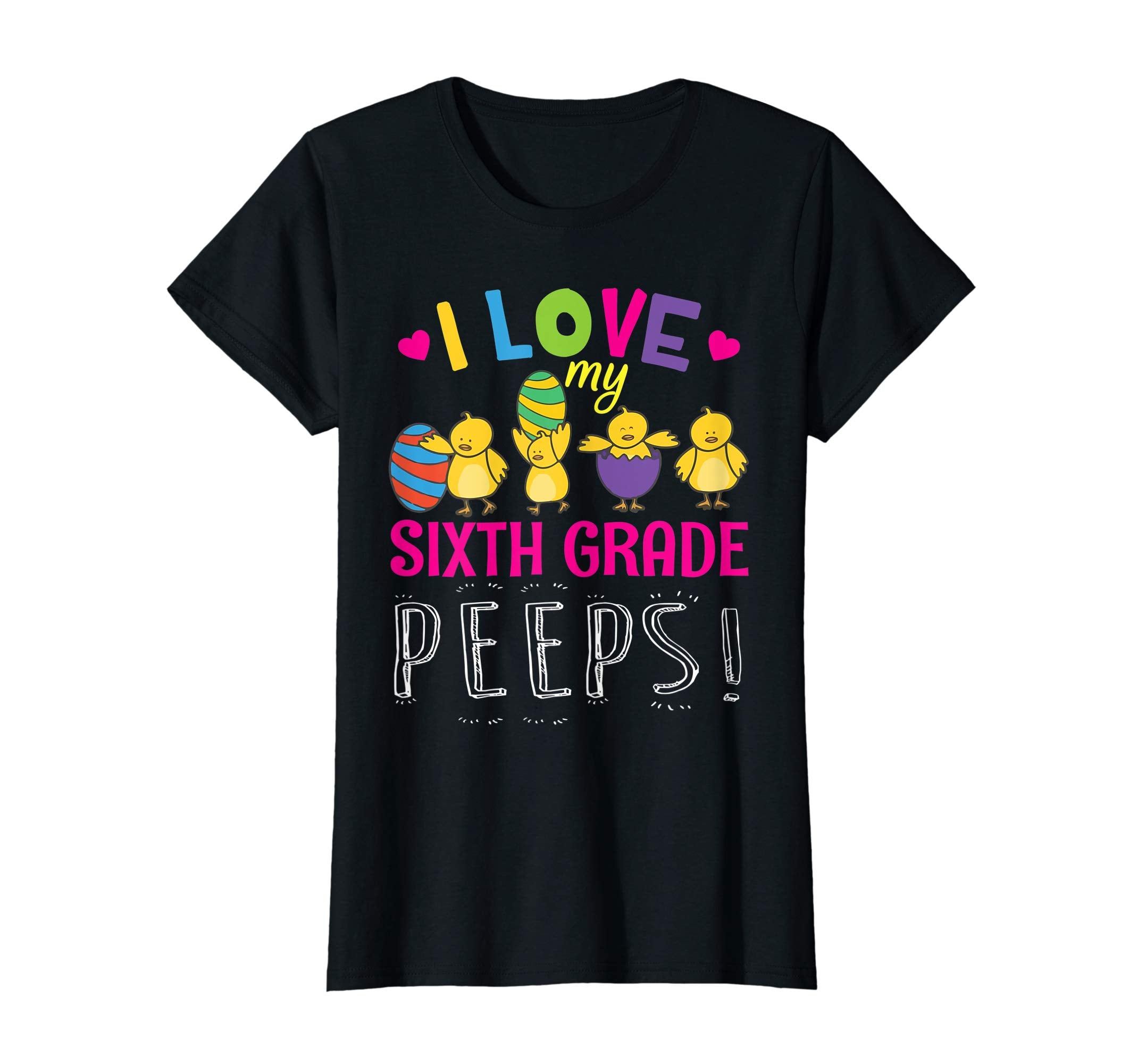 Hearts Chicks Easter Eggs I Love My Sixth Grade Peeps Shirt