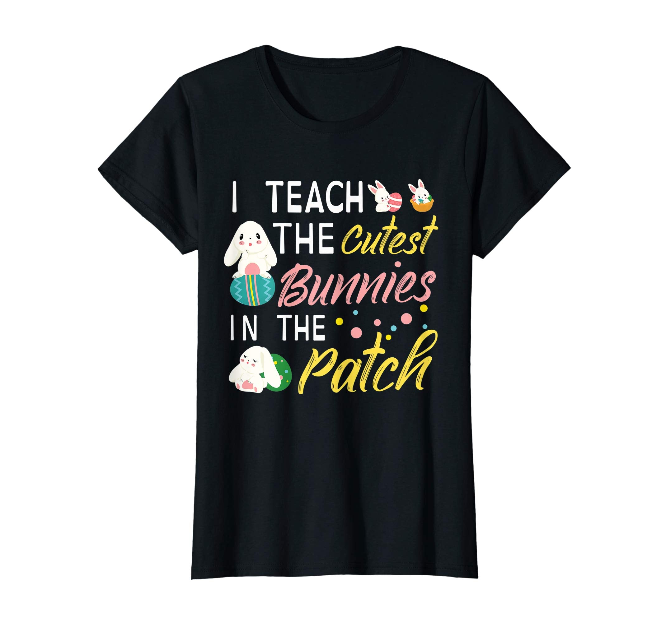 I Teach The Cutest Bunnies In The Patch Easter Teacher Shirt