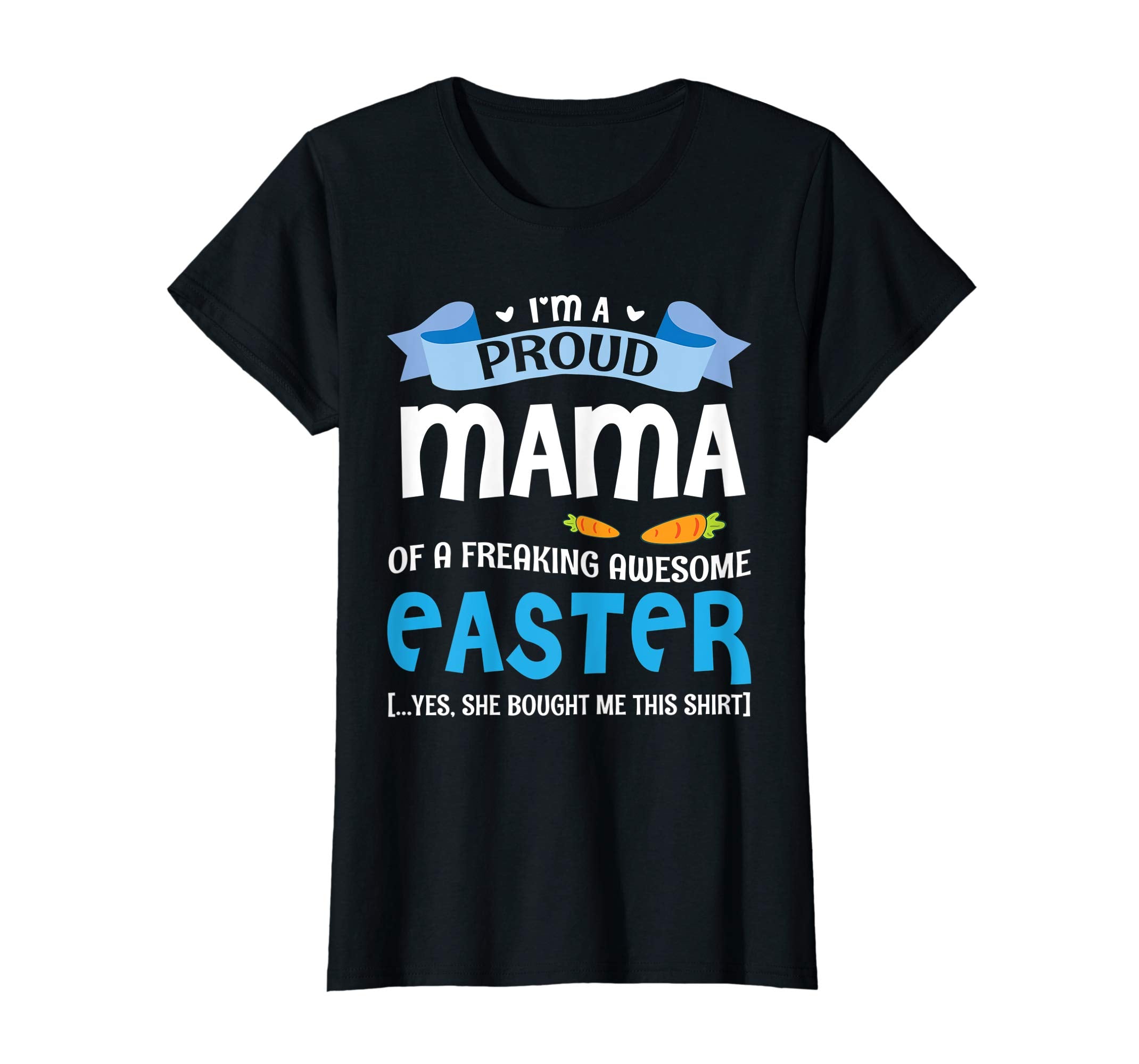 I'm A Proud Mama Of A Freaking Awesome Easter Bought Shirt