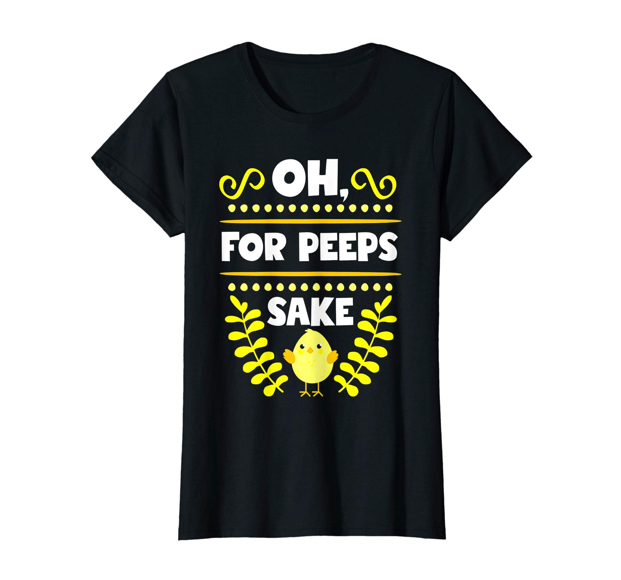 Oh For Peeps Sake Funny Easter T-Shirt With Cute Chick