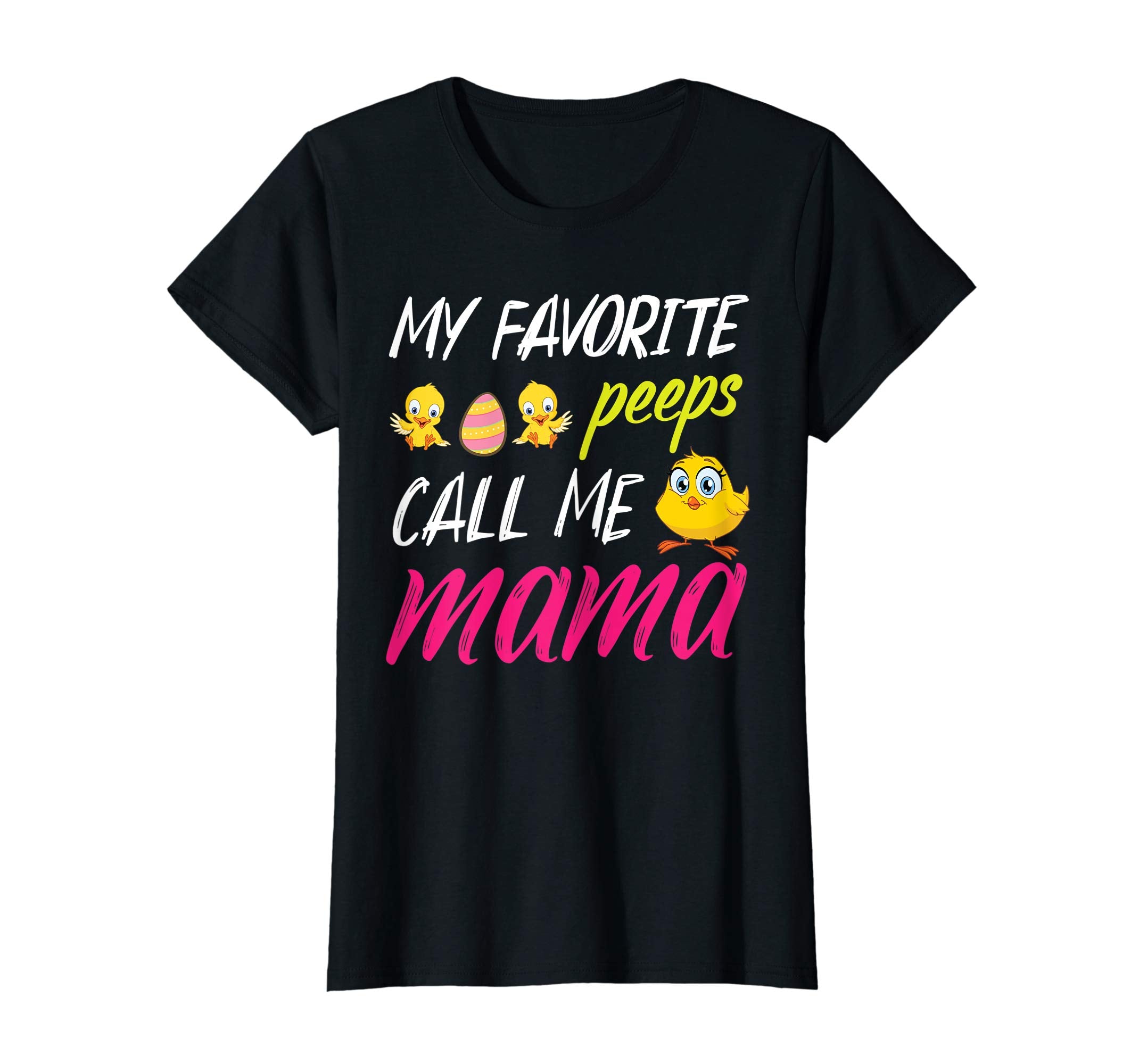 My Favorite Peeps Chicks Call Me Mama Happy Easter Day Shirt