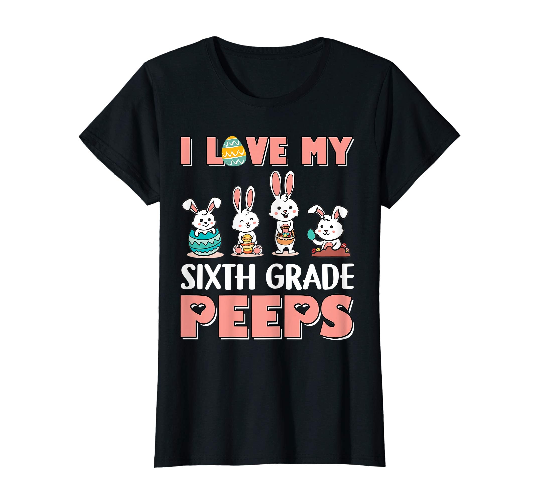 I Love My Sixth Grade Peeps Happy Easter Teacher Shirt