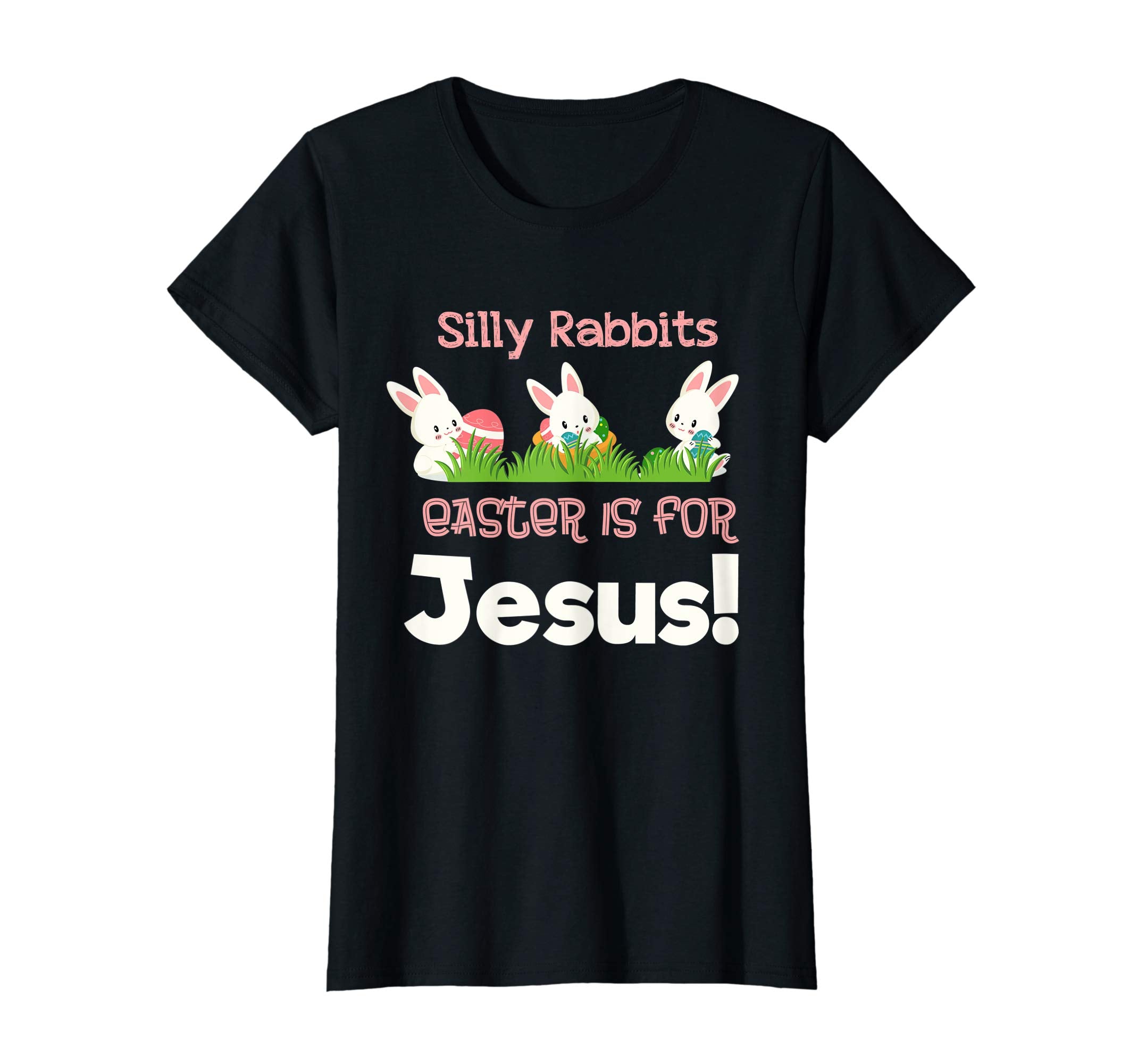 Silly Rabbits Easter is for Jesus Christian Easter Shirt