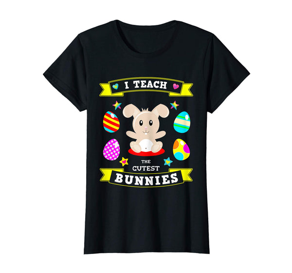 Easter Tshirt for Teachers I Teach the Cutest Bunnies