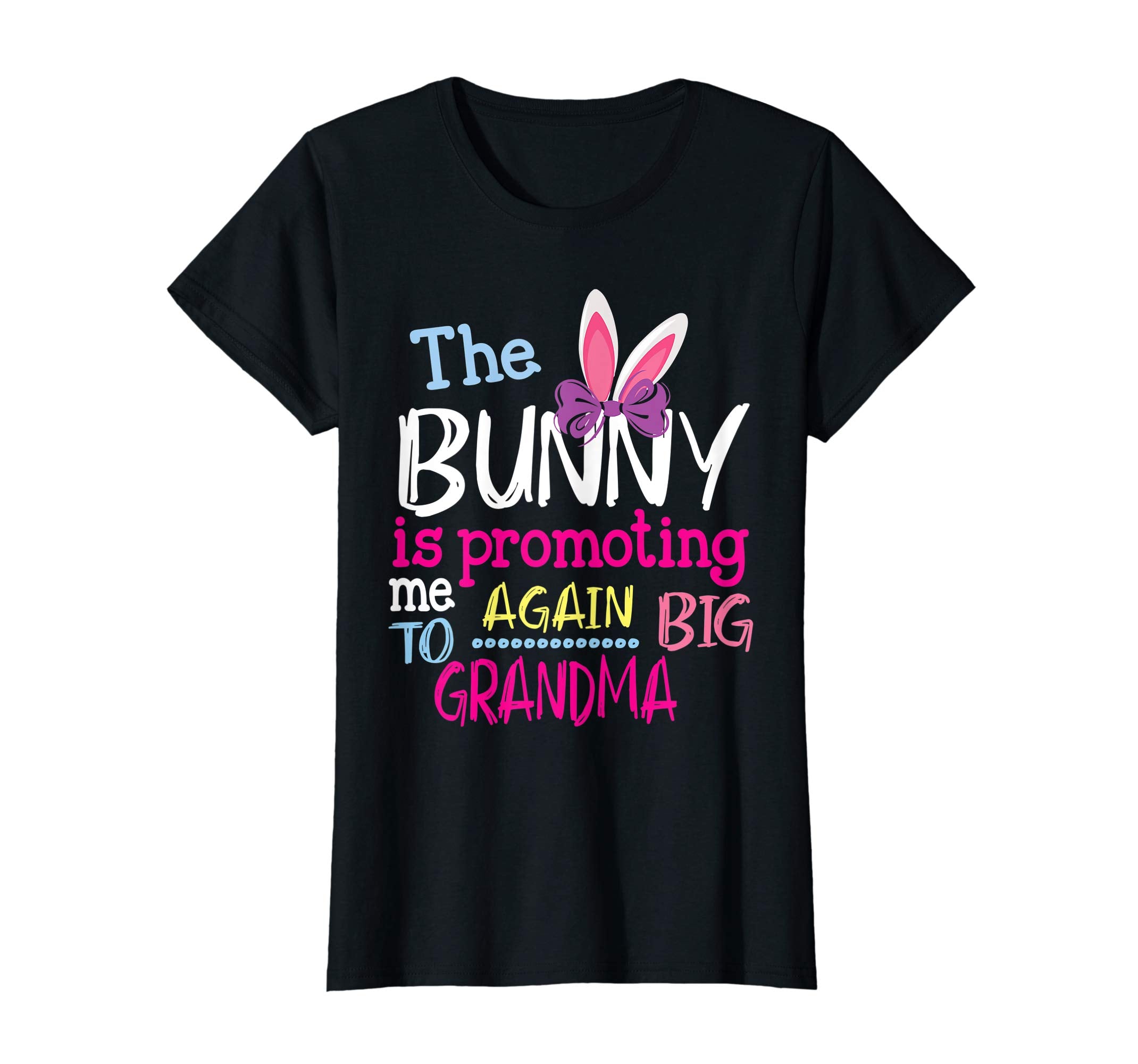 The Bunny Is Promoting Me Again To Big Grandma Easter Shirt