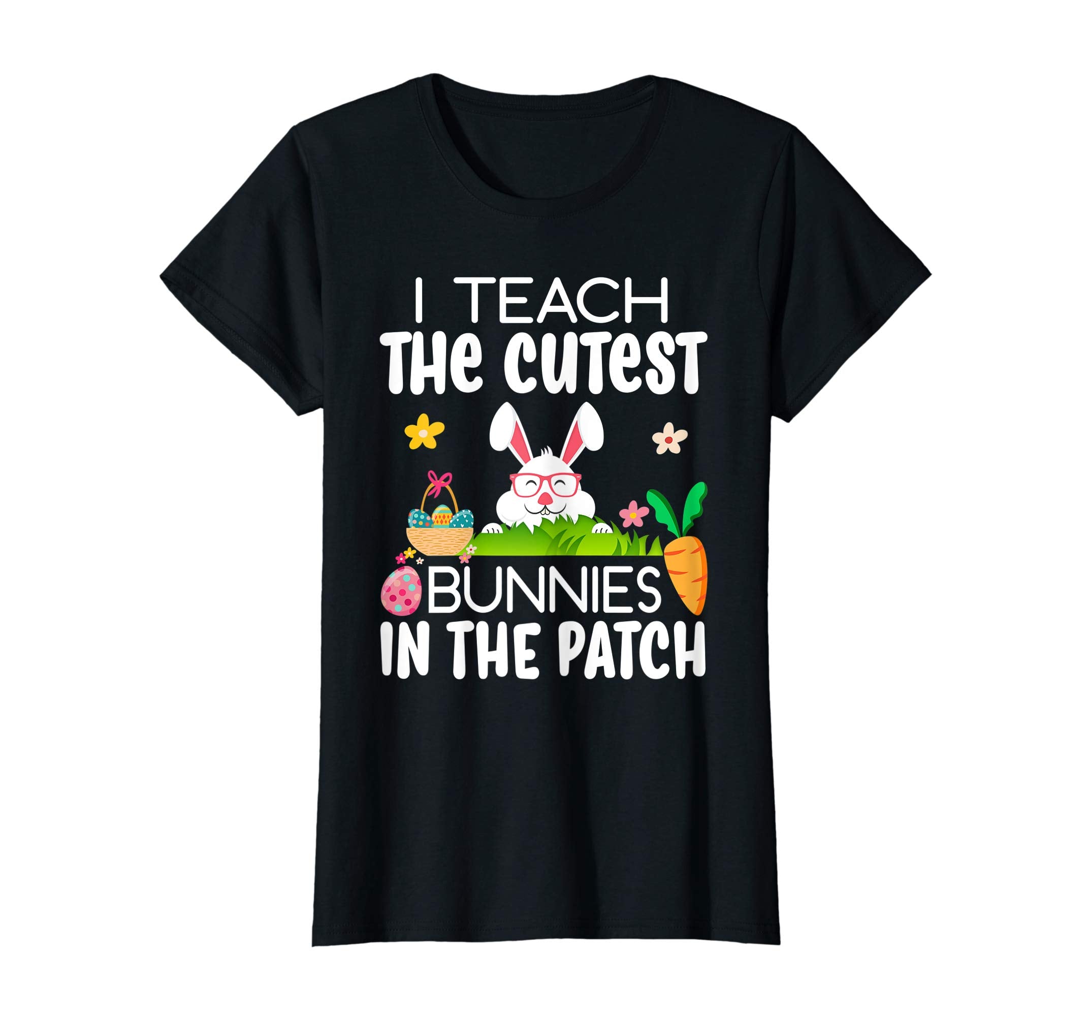 I Teach The Cutest Bunnies In The Patch Easter Teacher Shirt