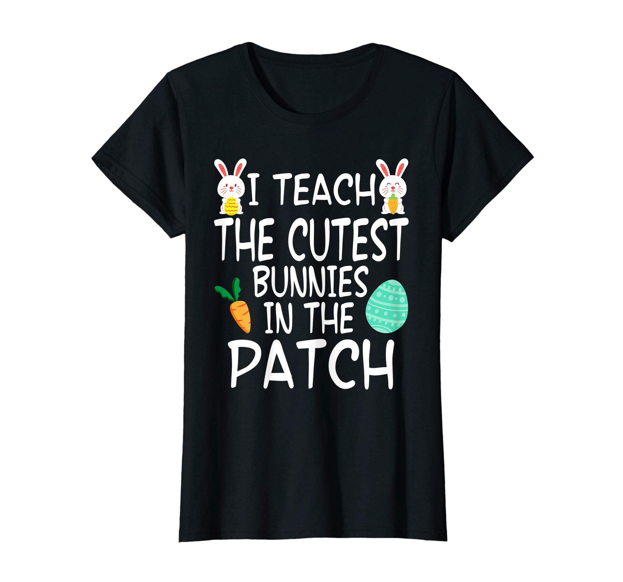 I Teach The Cutest Bunnies In The Patch Easter Teacher Shirt
