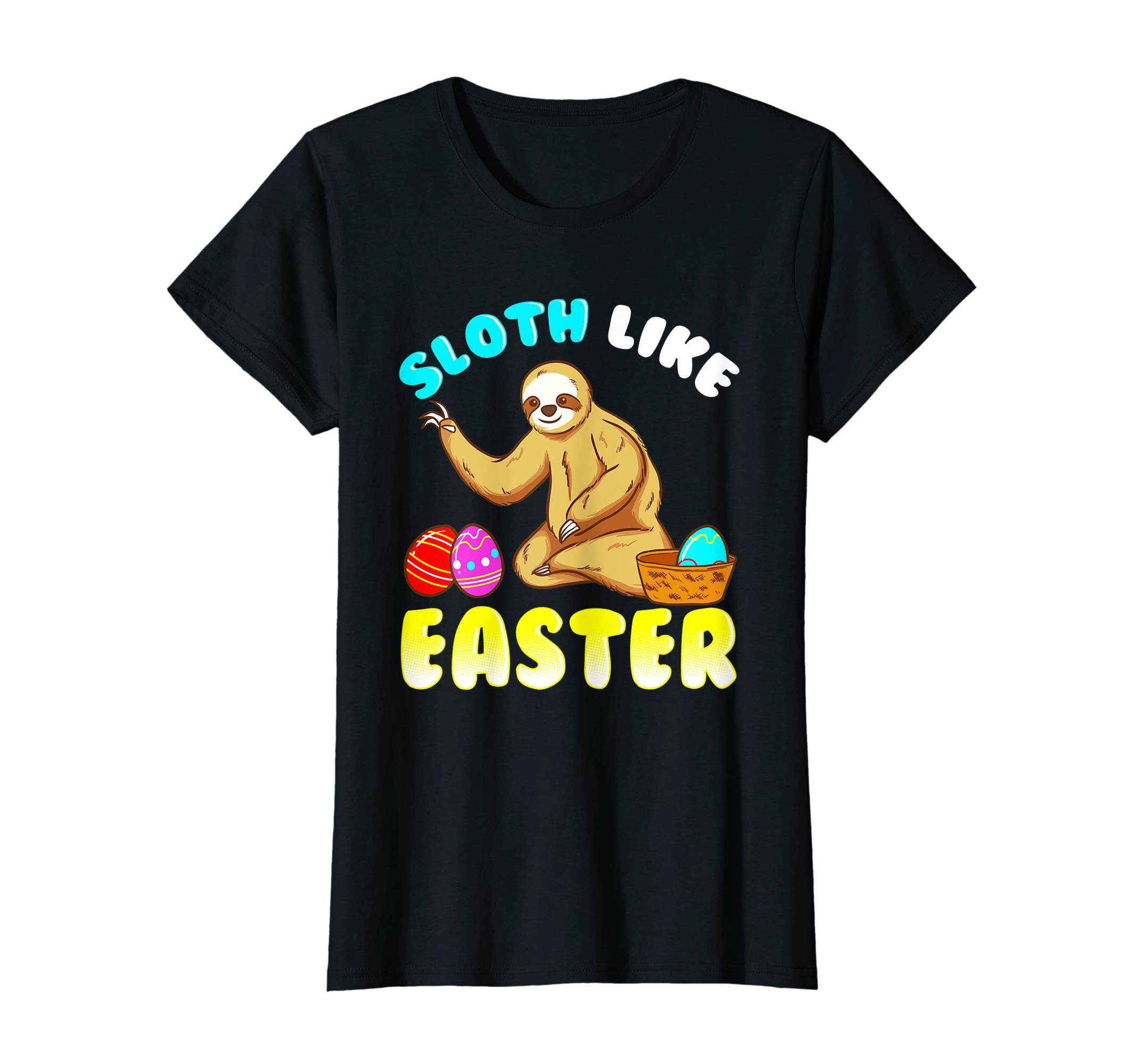 Sloth like Easter - Sloth quote tshirt