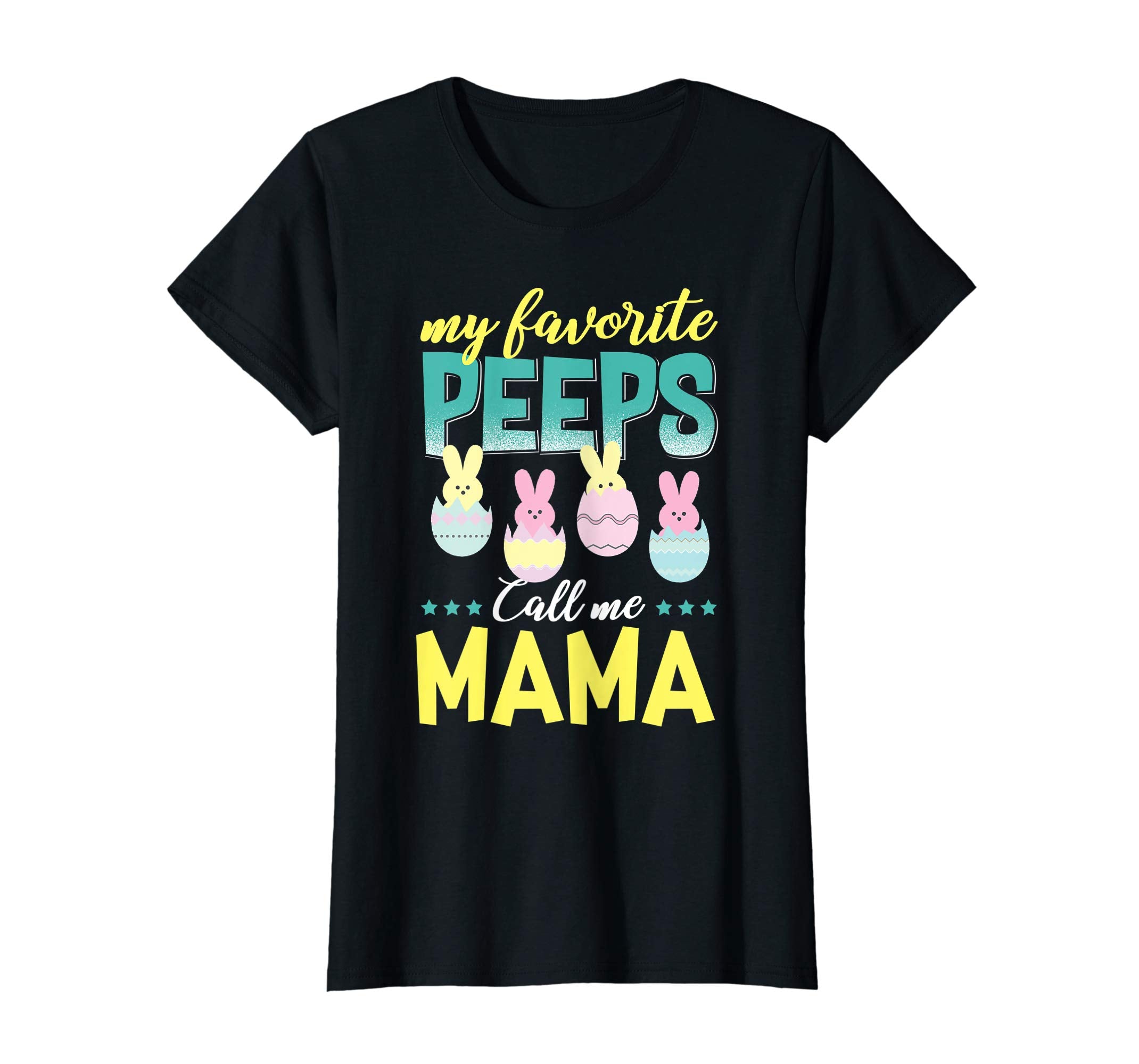 My Favorite Peeps Call Me Mama T-Shirt Easter Gift Shirt