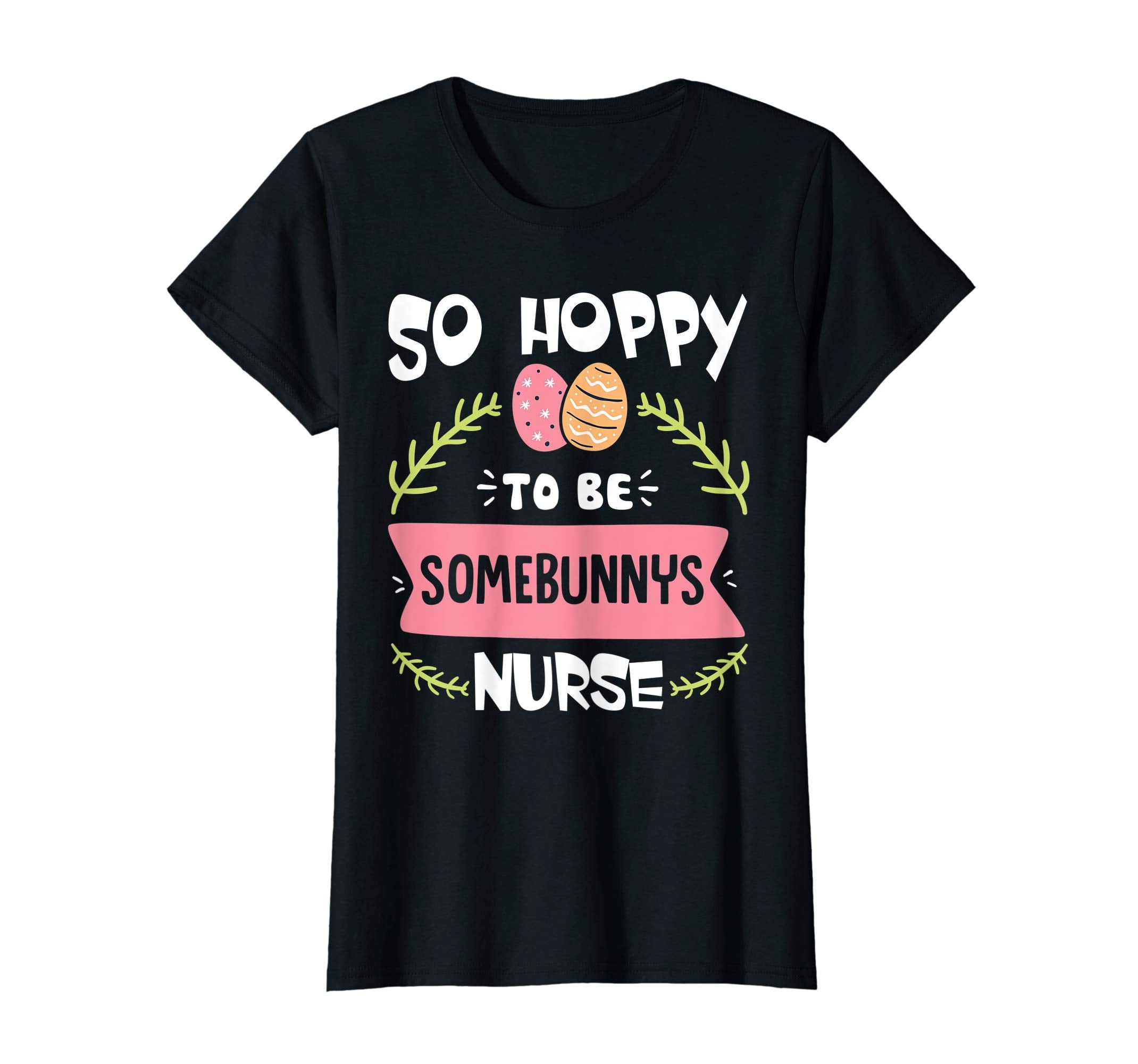 So Hoppy To Be Some Bunny's Nurse Shirt Cute Easter Gift