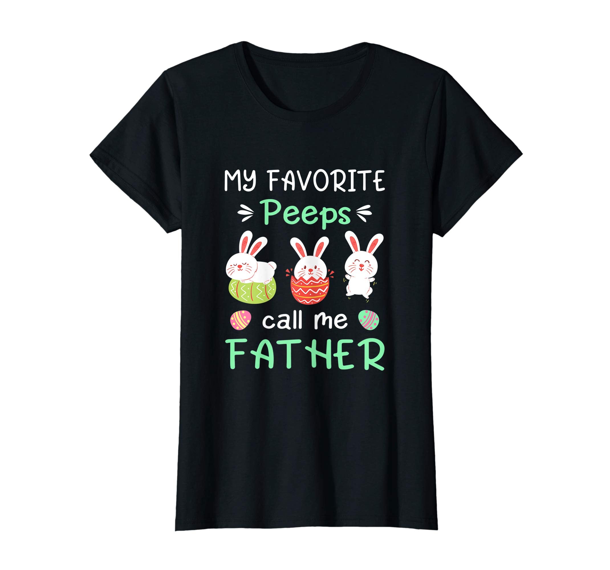 My Favorite Peeps Call Me Father Shirt Happy Easter Day