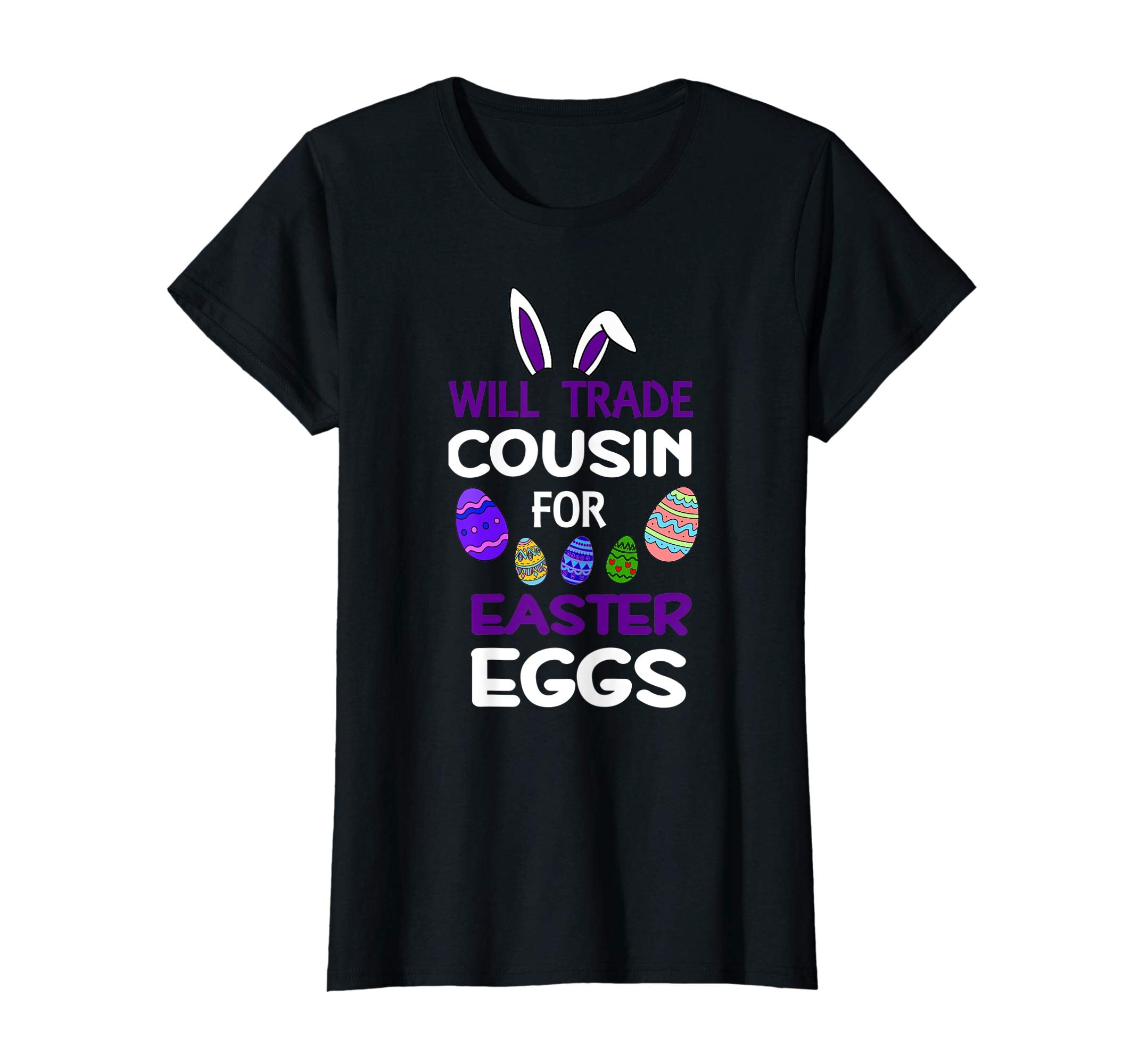 Cousin Bunny Kid Girl Will Trade For Easter Eggs Happy Shirt
