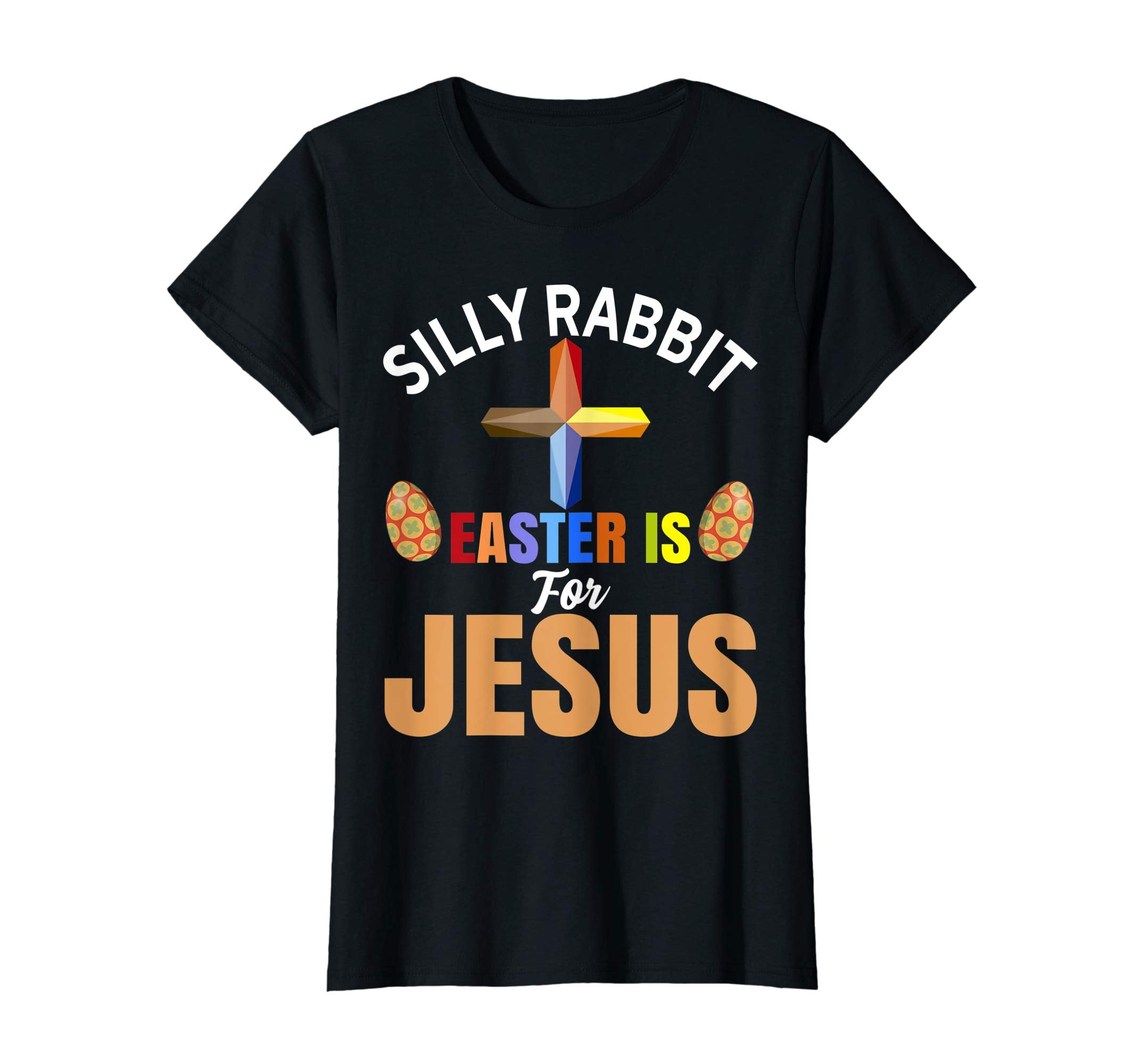 Silly Rabbit Easter is For Jesus T-Shirt