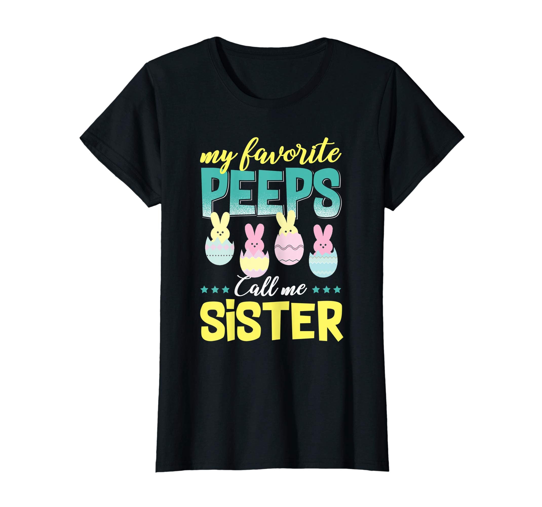My Favorite Peeps Call Me Sister T-Shirt Easter Gift Shirt