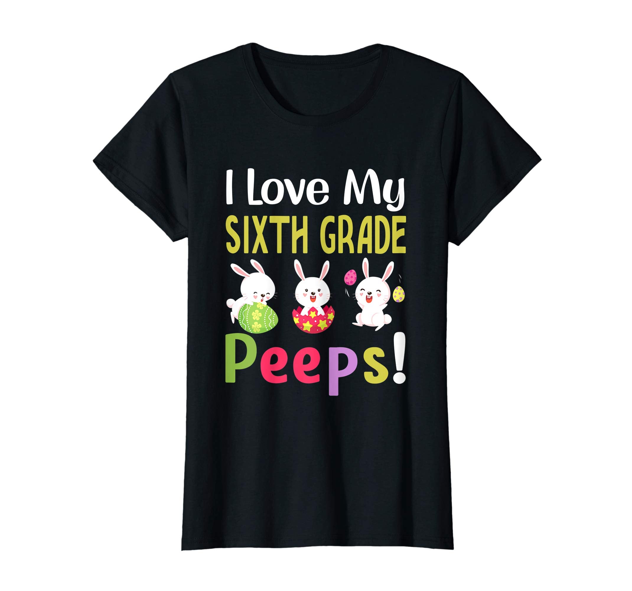 I Love My Sixth Grade Peeps Happy Easter Teacher Tshirt