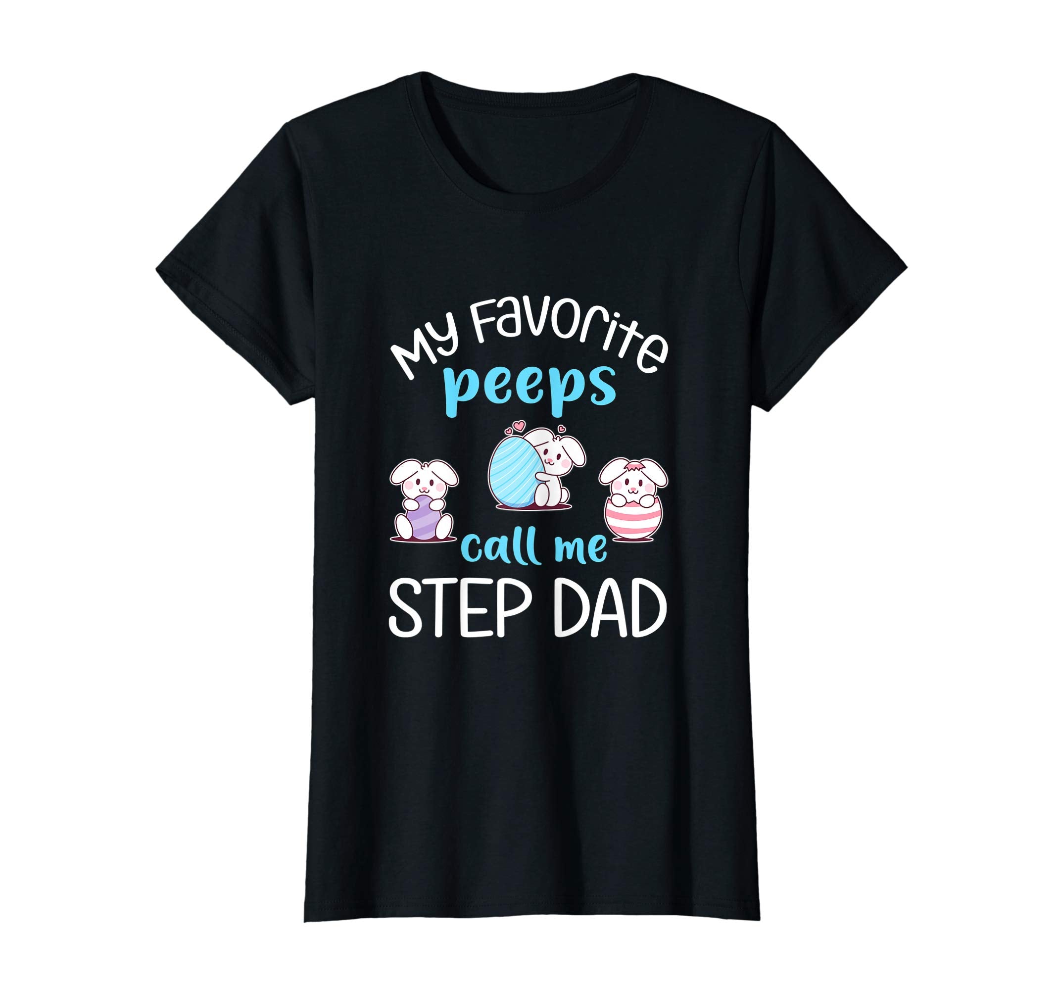 My Favorite Peeps Call Me Step Dad Tshirt Happy Easter Day