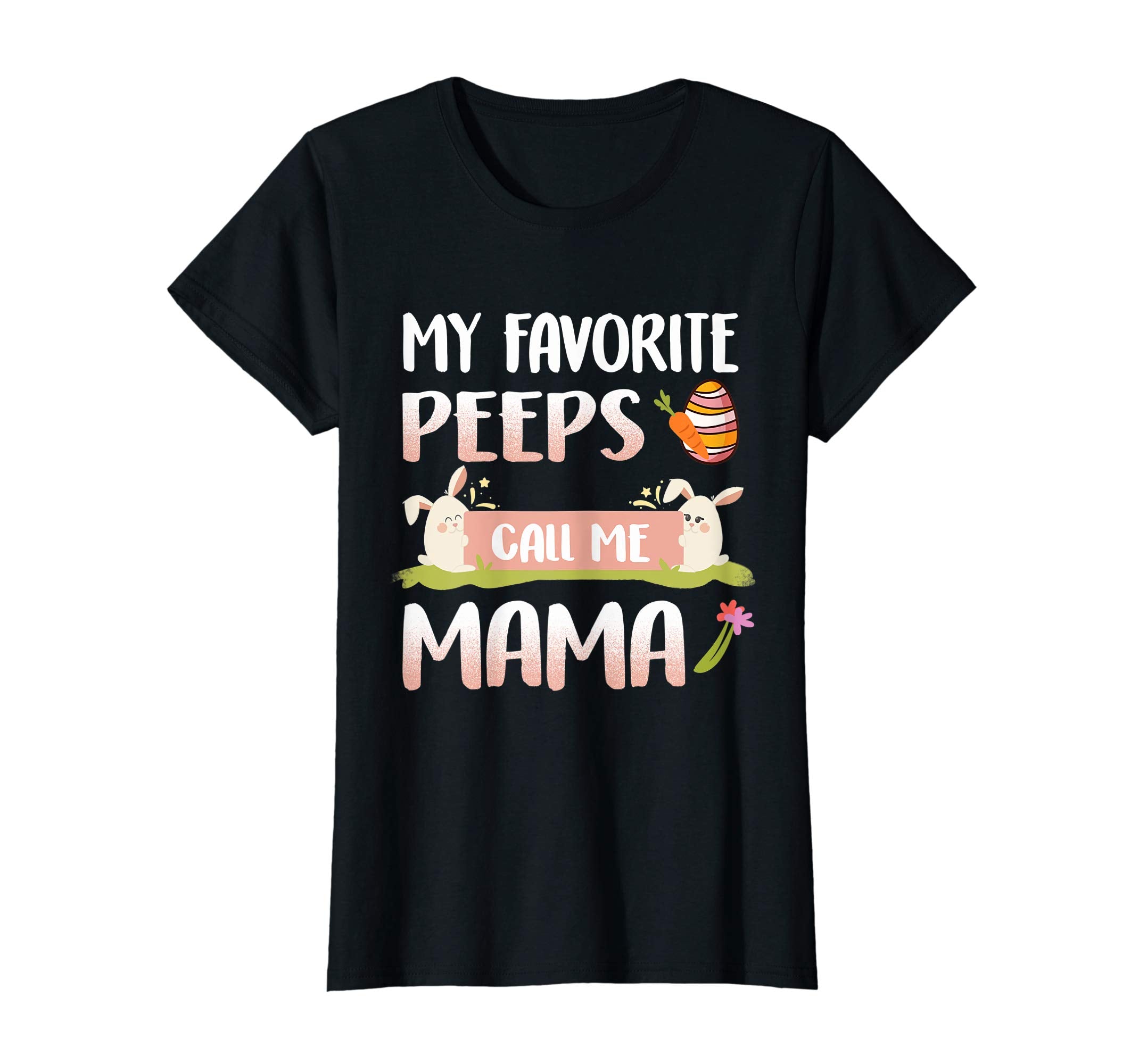 My Favorite Peeps Call Me Mama Happy Easter T-Shirt