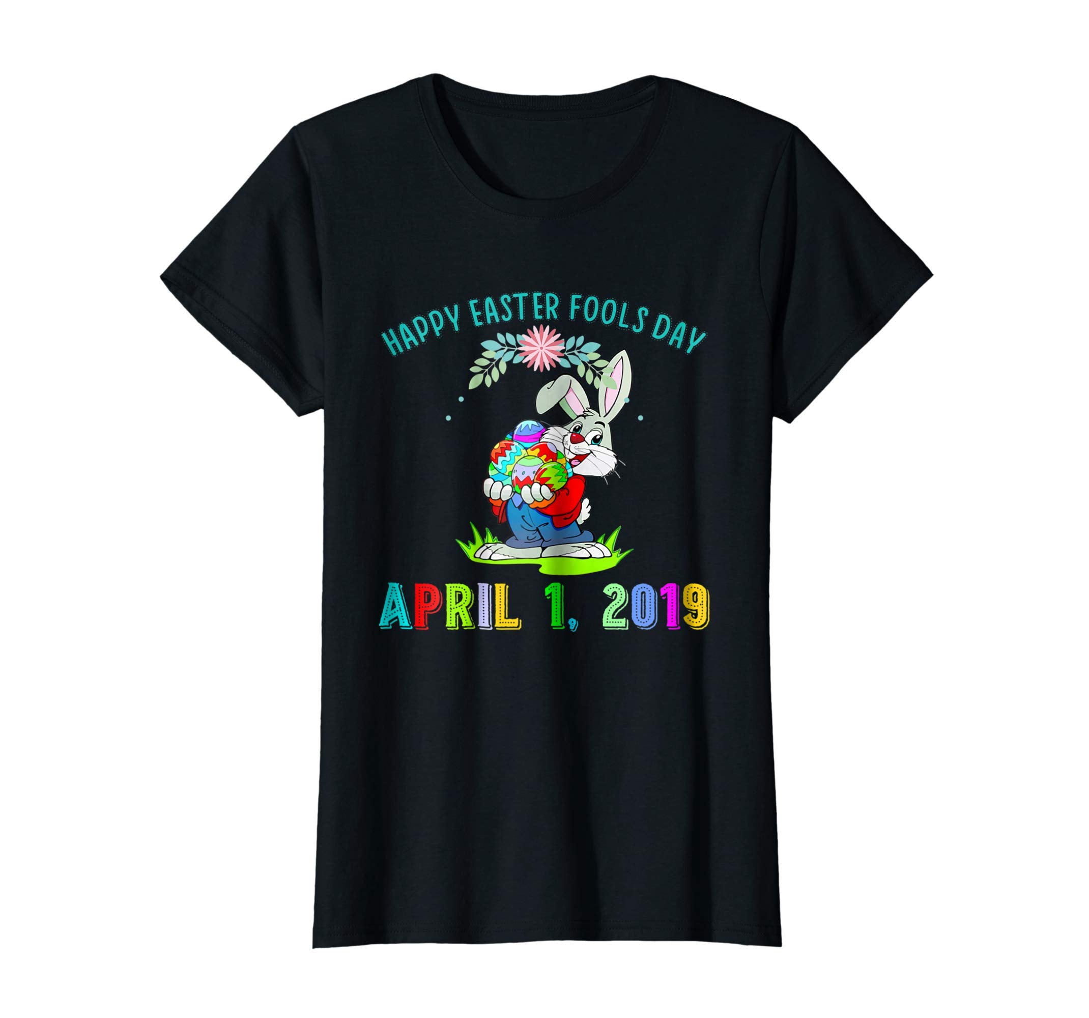 Happy April Fools Day Easter 2019 Gift T-shirt