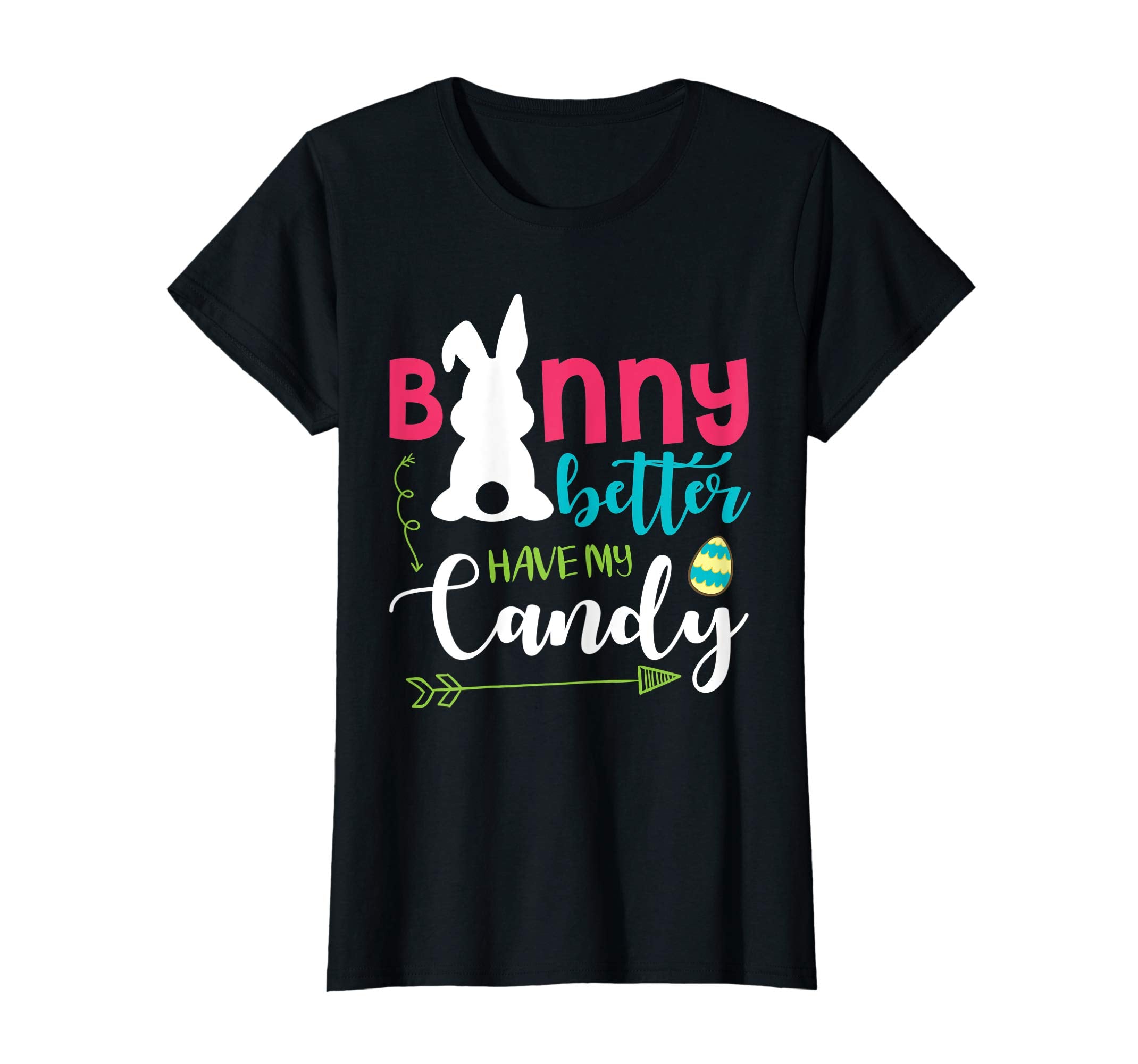 Bunny &amp; Eggs Bunny Better Have My Candy Happy Easter Shirt