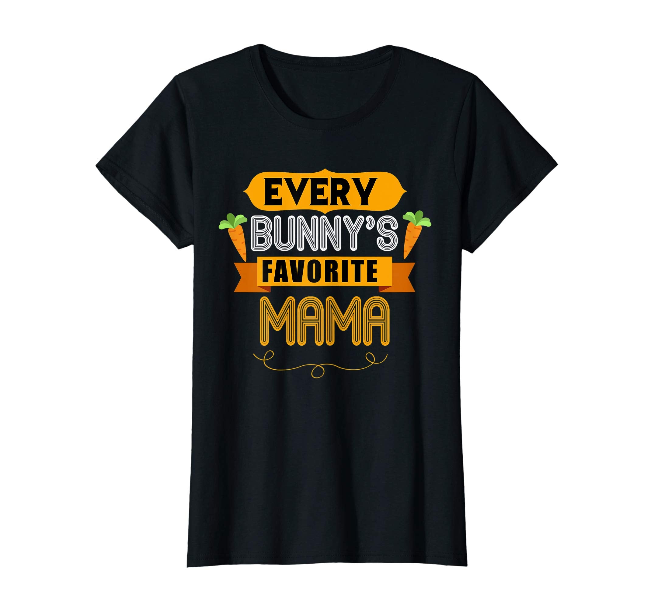 WOMEN'S EVERY BUNNYS FAVORITE MAMA SHIRT CUTE EASTER GIFT